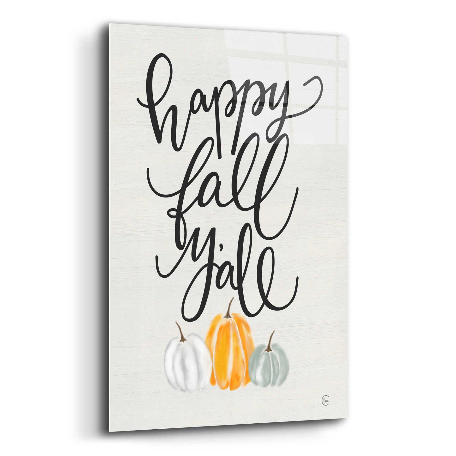 Epic Art 'Happy Fall Y'All' by Fearfully Made Creations, Acrylic Glass Wall Art,16x24