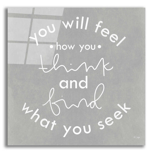 Epic Art 'You Will Feel How You Think' by Jaxn Blvd., Acrylic Glass Wall Art
