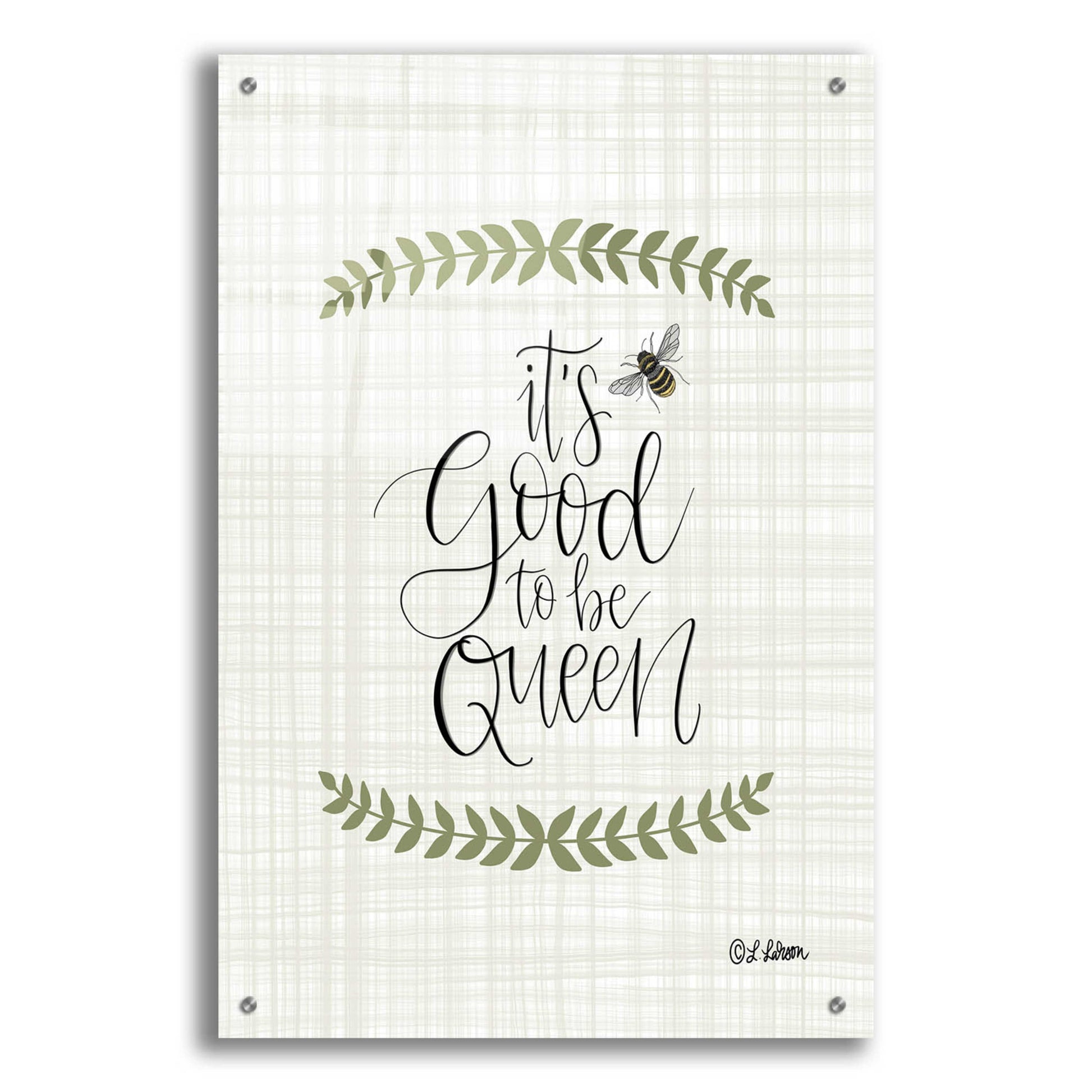 Epic Art 'It'S Good To Be Queen' by Lisa Larson, Acrylic Glass Wall Art,24x36