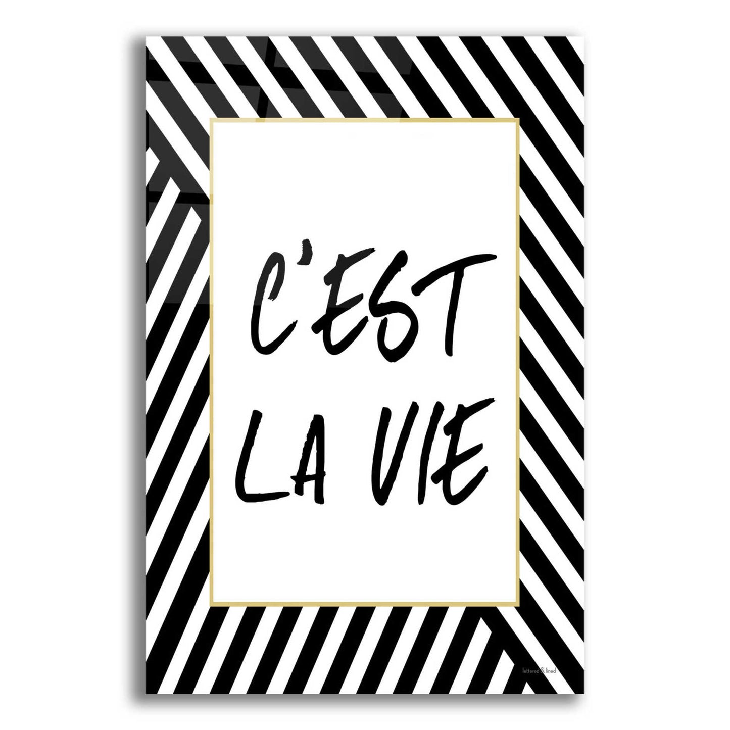 Epic Art 'C'Est La Vie' by Lettered & Lined, Acrylic Glass Wall Art,16x24