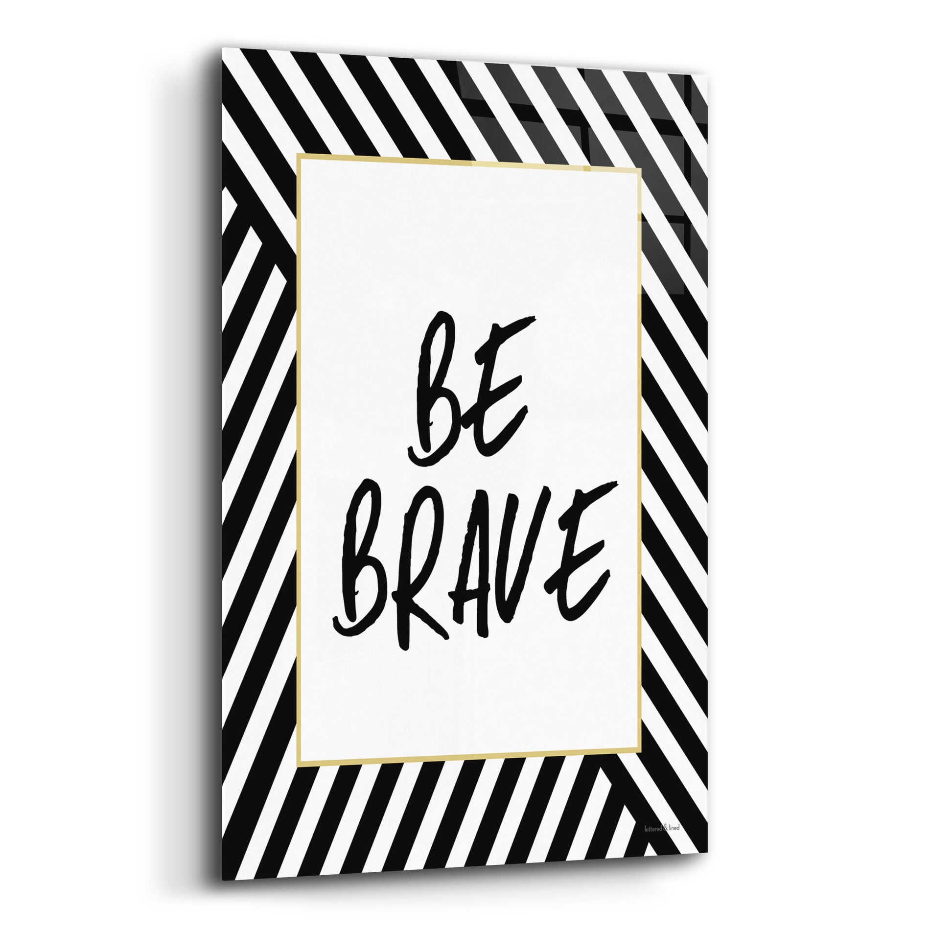 Epic Art 'Be Brave' by Lettered & Lined, Acrylic Glass Wall Art,12x16