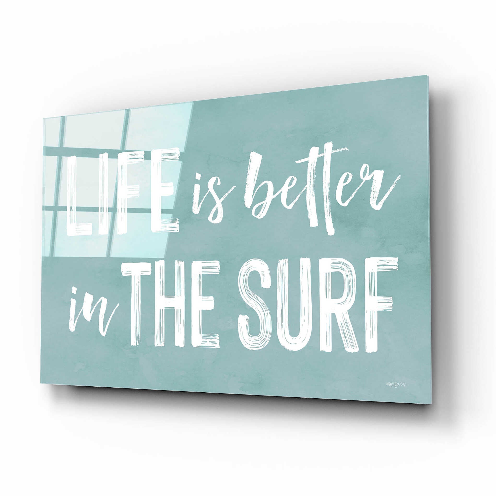 Epic Art 'Life Is Better In The Surf' by Lettered & Lined, Acrylic Glass Wall Art,16x12