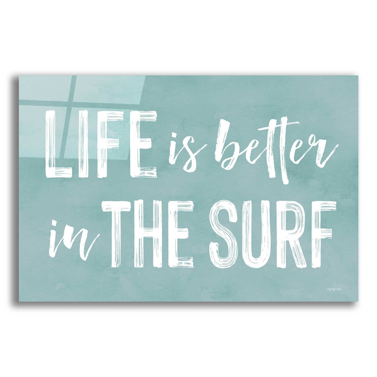 Epic Art 'Life Is Better In The Surf' by Lettered & Lined, Acrylic Glass Wall Art,16x12