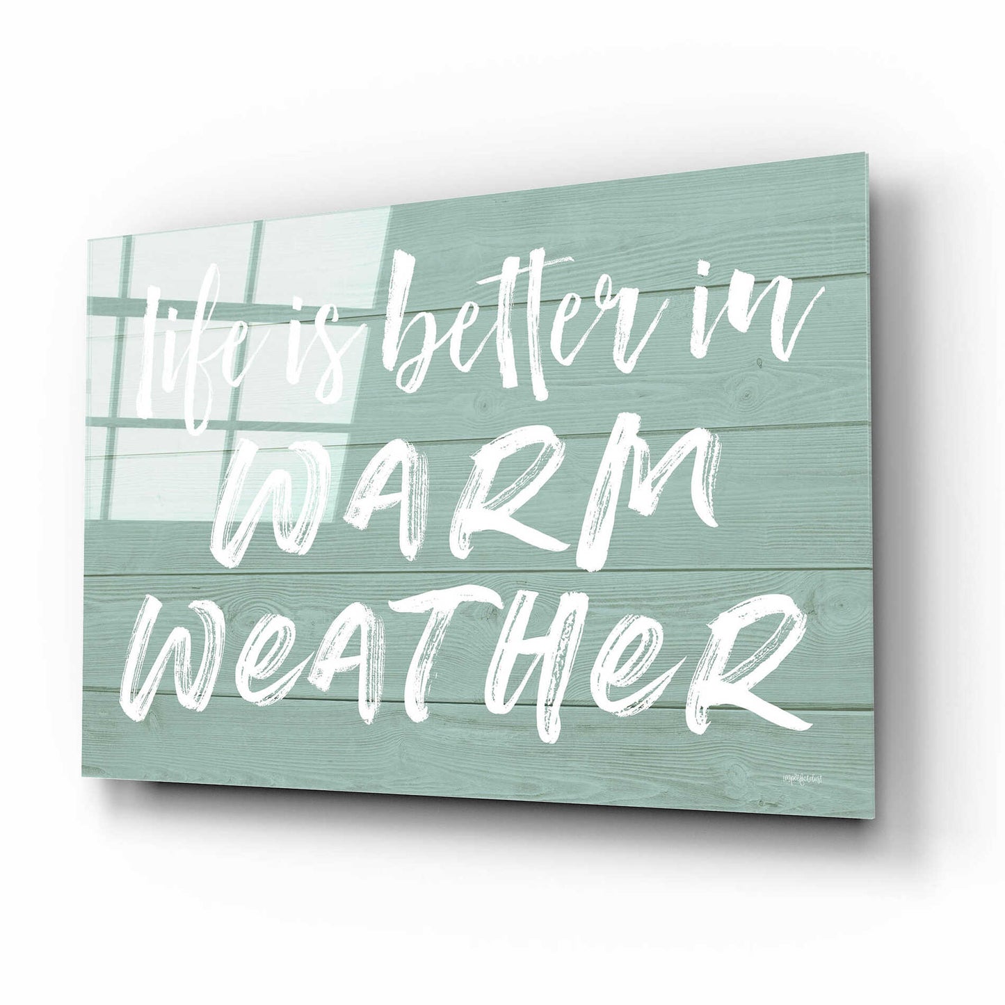 Epic Art 'Life Is Better In Warm Weather' by Lettered & Lined, Acrylic Glass Wall Art,16x12