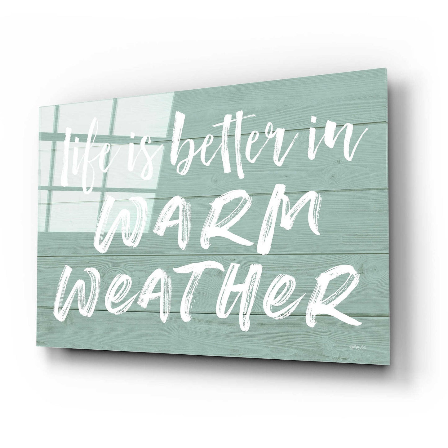 Epic Art 'Life Is Better In Warm Weather' by Lettered & Lined, Acrylic Glass Wall Art,24x16