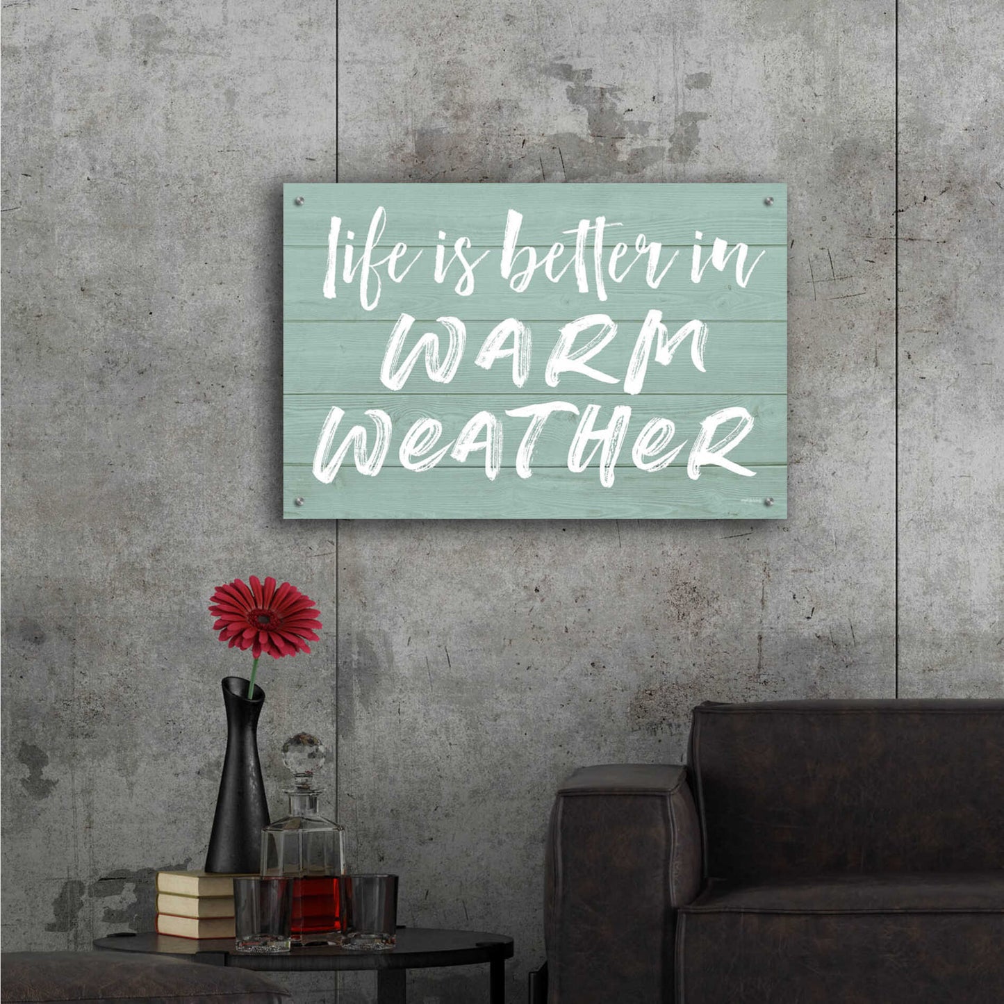 Epic Art 'Life Is Better In Warm Weather' by Lettered & Lined, Acrylic Glass Wall Art,36x24