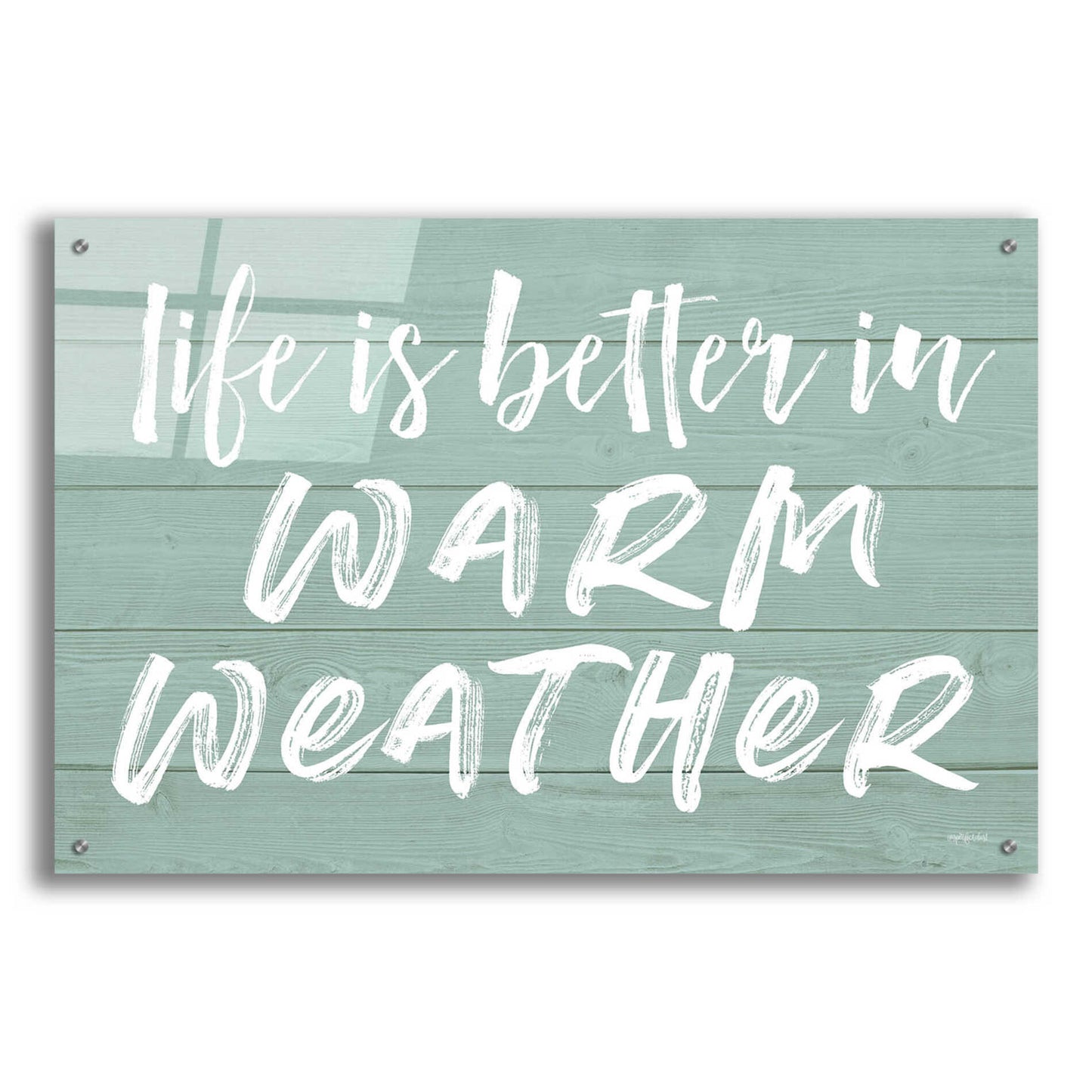 Epic Art 'Life Is Better In Warm Weather' by Lettered & Lined, Acrylic Glass Wall Art,36x24