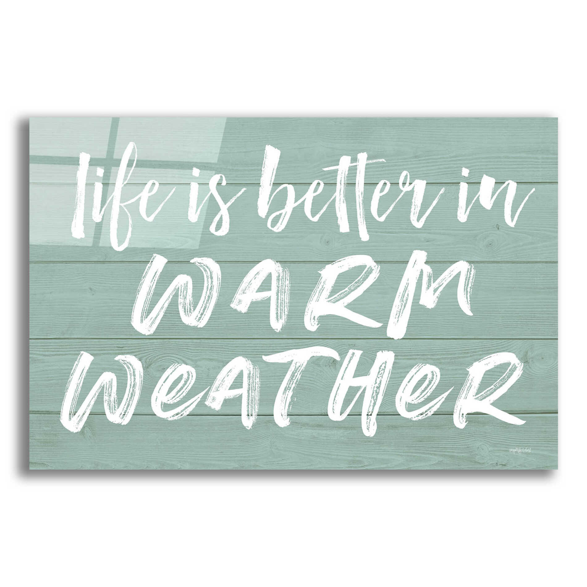 Epic Art 'Life Is Better In Warm Weather' by Lettered & Lined, Acrylic Glass Wall Art