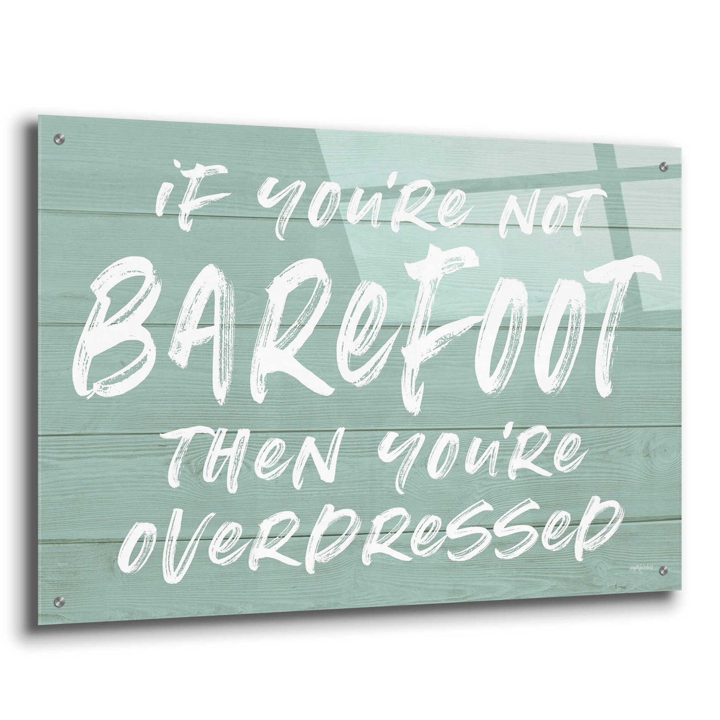 Epic Art 'If You'Re Not Barefoot' by Lettered & Lined, Acrylic Glass Wall Art,36x24