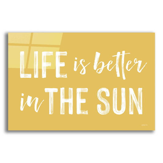 Epic Art 'Life Is Better In The Sun' by Lettered & Lined, Acrylic Glass Wall Art