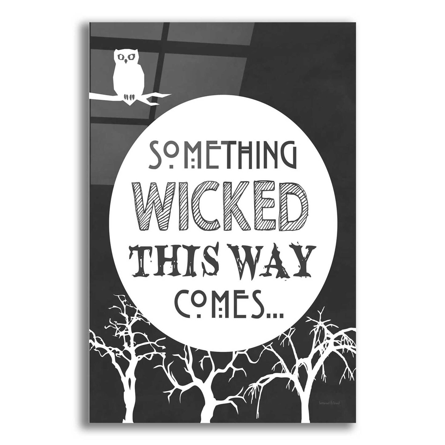 Epic Art 'Something Wicked This Way Comes' by Lettered & Lined, Acrylic Glass Wall Art,12x16