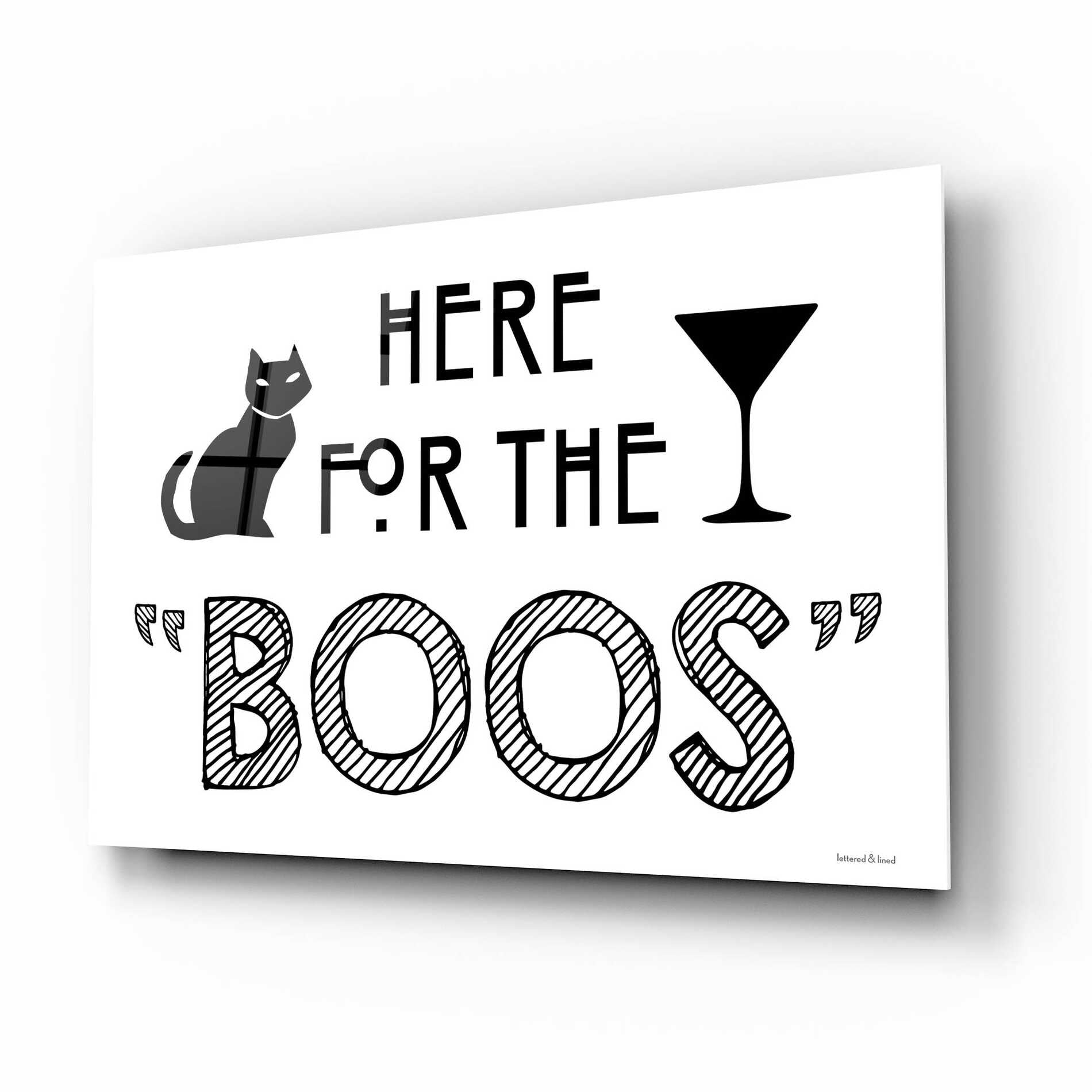 Epic Art 'Here for the Boos' by Lettered & Lined, Acrylic Glass Wall Art,16x12