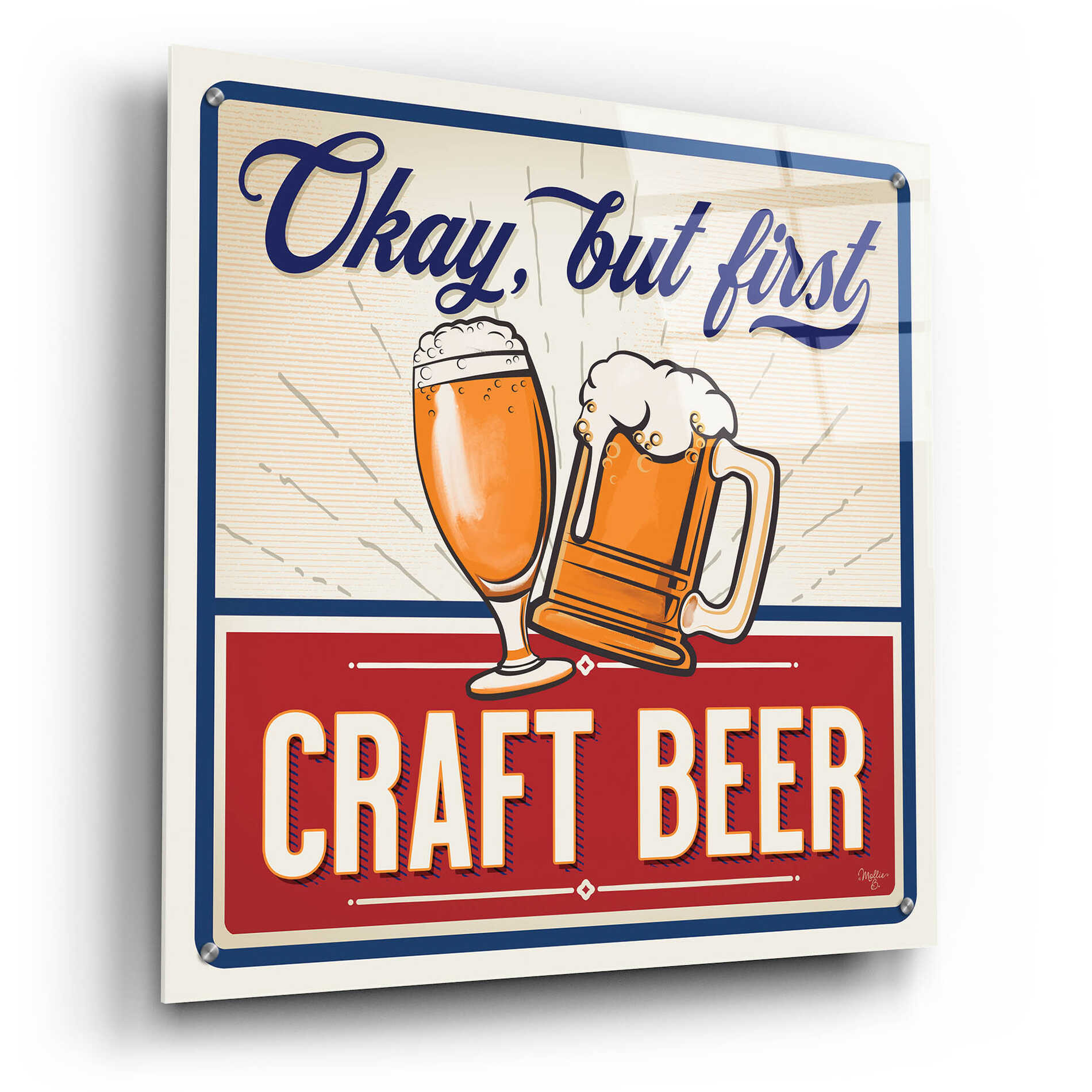 Epic Art 'Okay, But First Craft Beer' by Mollie B., Acrylic Glass Wall Art,24x24