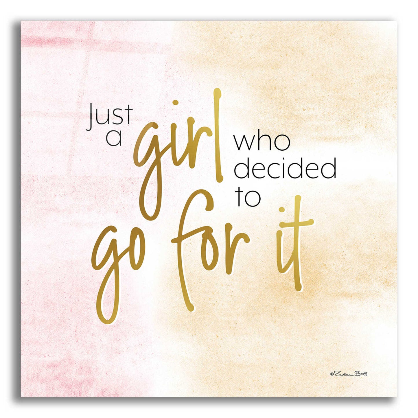 Epic Art 'Go For It' by Susan Ball, Acrylic Glass Wall Art,12x12