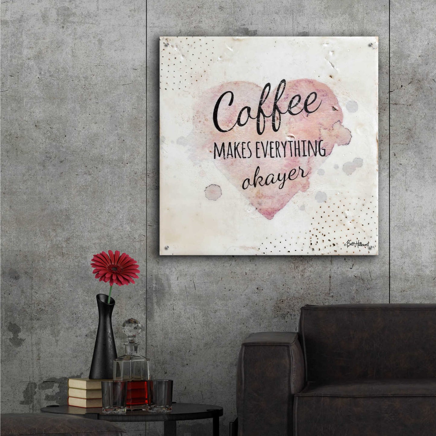 Epic Art 'Coffee Makes Everything Okayer' by Britt Hallowell, Acrylic Glass Wall Art,36x36
