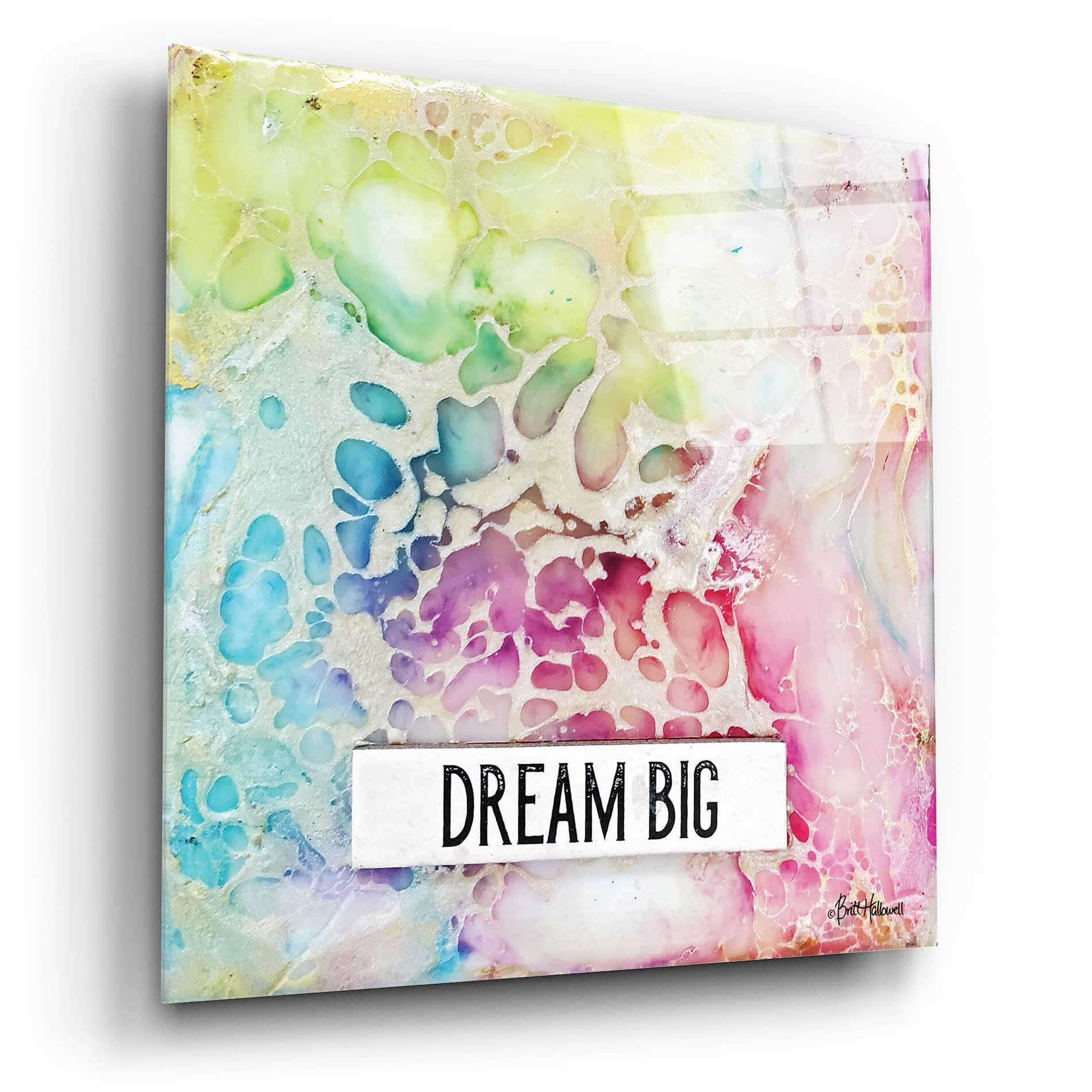 Epic Art 'Dream Big Multicolor' by Britt Hallowell, Acrylic Glass Wall Art,12x12