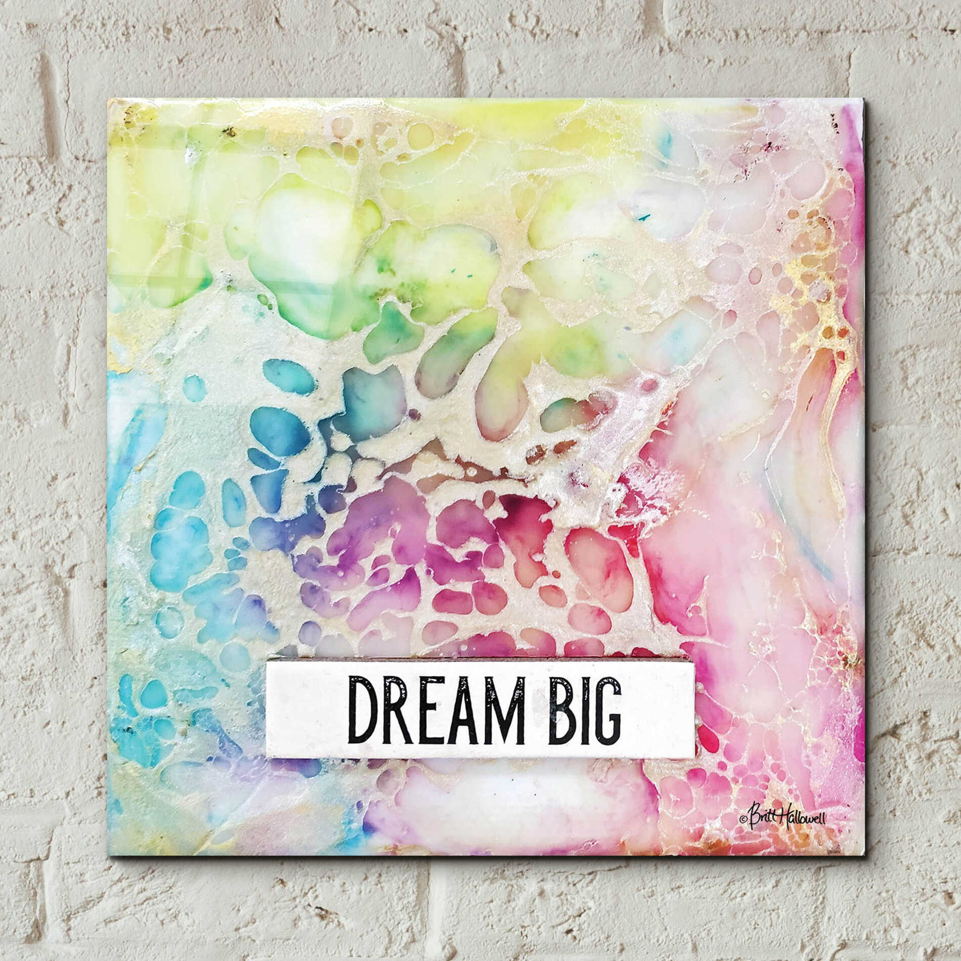 Epic Art 'Dream Big Multicolor' by Britt Hallowell, Acrylic Glass Wall Art,12x12