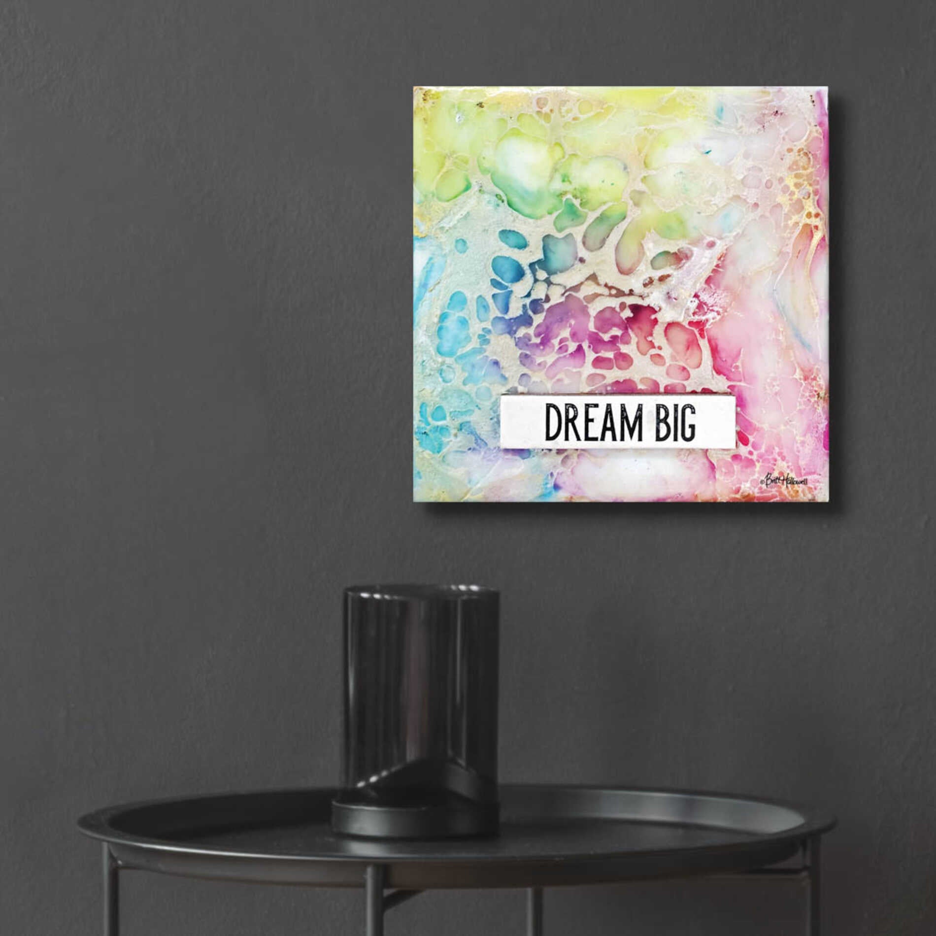 Epic Art 'Dream Big Multicolor' by Britt Hallowell, Acrylic Glass Wall Art,12x12