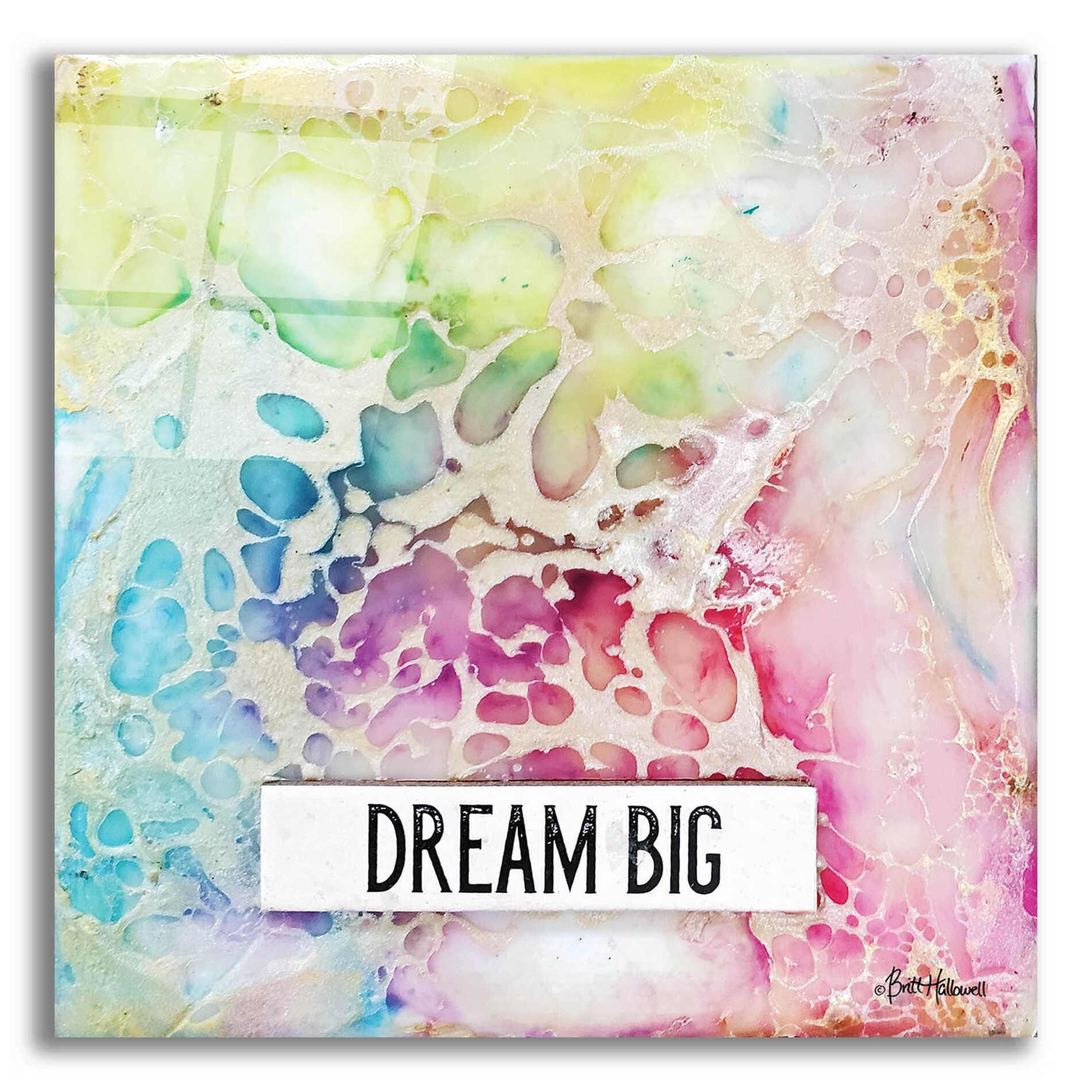 Epic Art 'Dream Big Multicolor' by Britt Hallowell, Acrylic Glass Wall Art,12x12