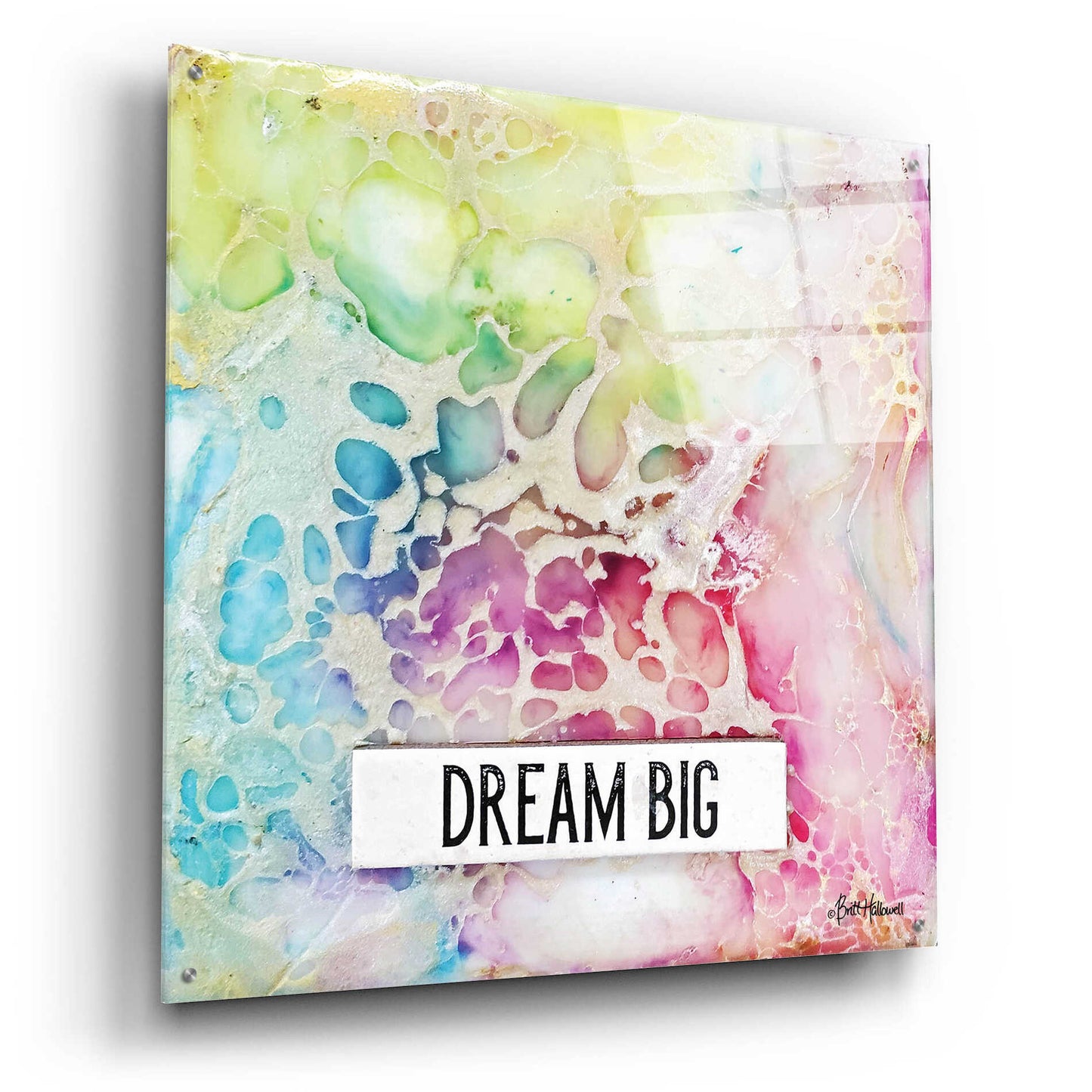 Epic Art 'Dream Big Multicolor' by Britt Hallowell, Acrylic Glass Wall Art,36x36