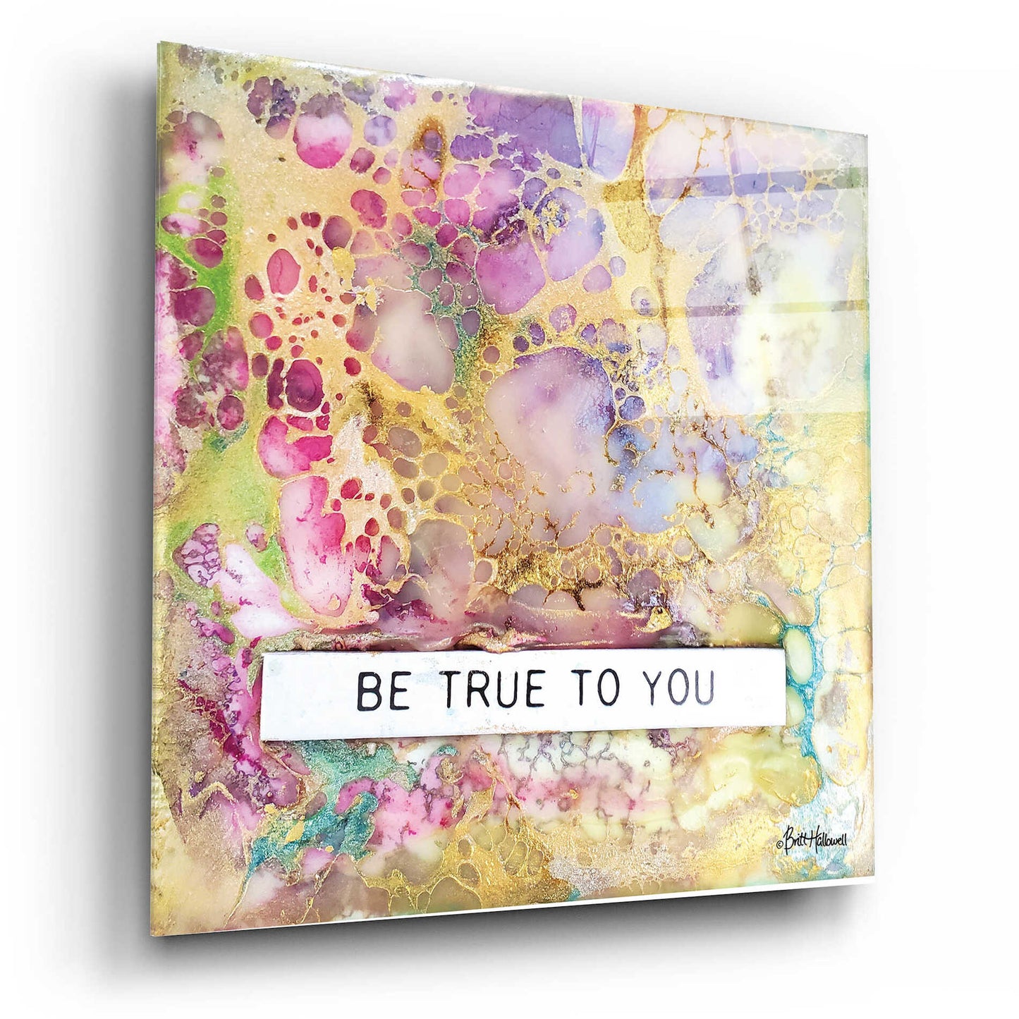 Epic Art 'Be True to You' by Britt Hallowell, Acrylic Glass Wall Art,12x12