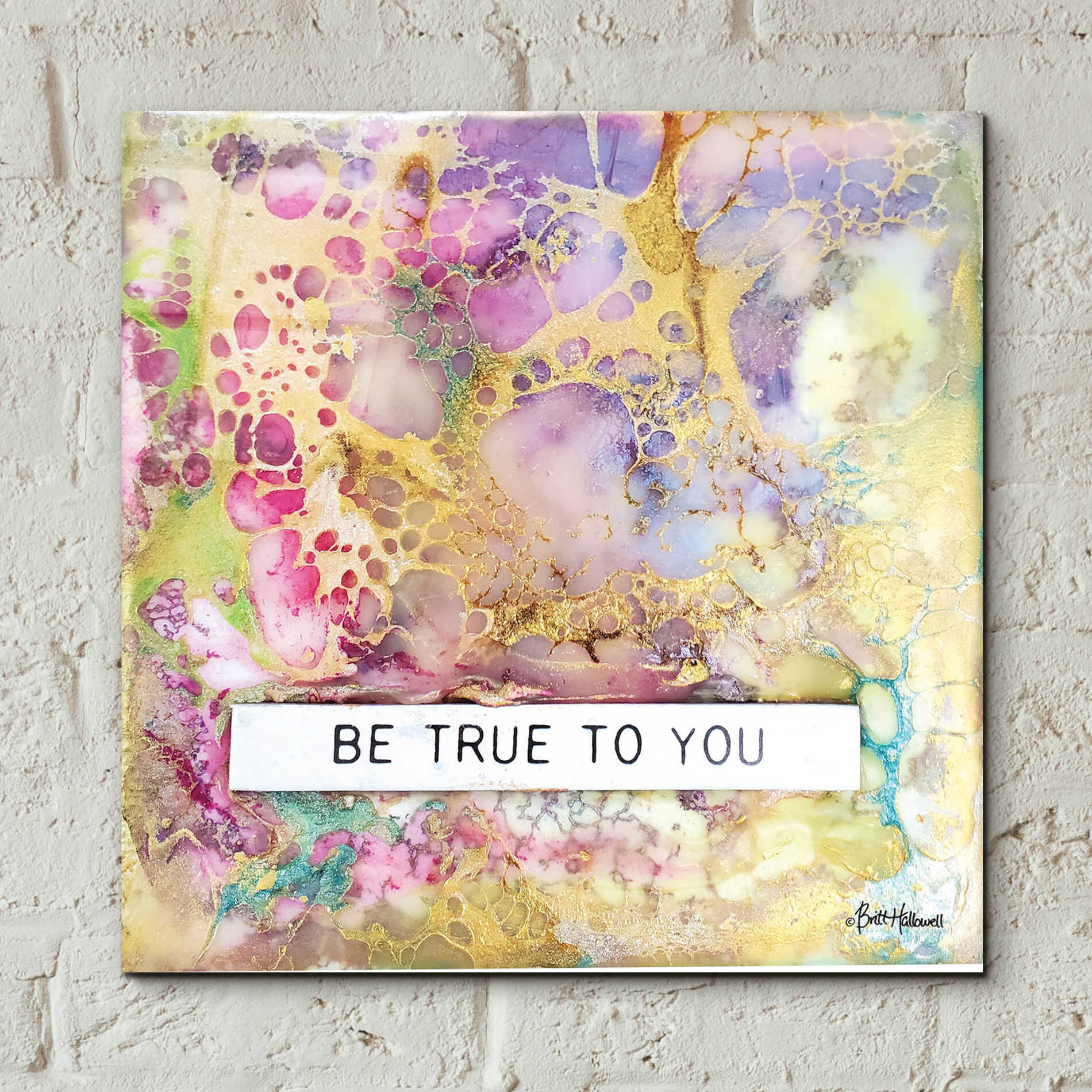 Epic Art 'Be True to You' by Britt Hallowell, Acrylic Glass Wall Art,12x12