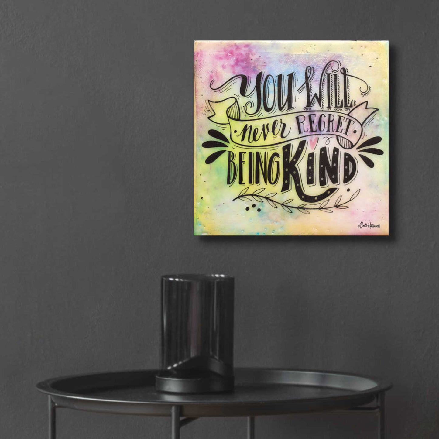 Epic Art 'Never Regret Being Kind' by Britt Hallowell, Acrylic Glass Wall Art,12x12