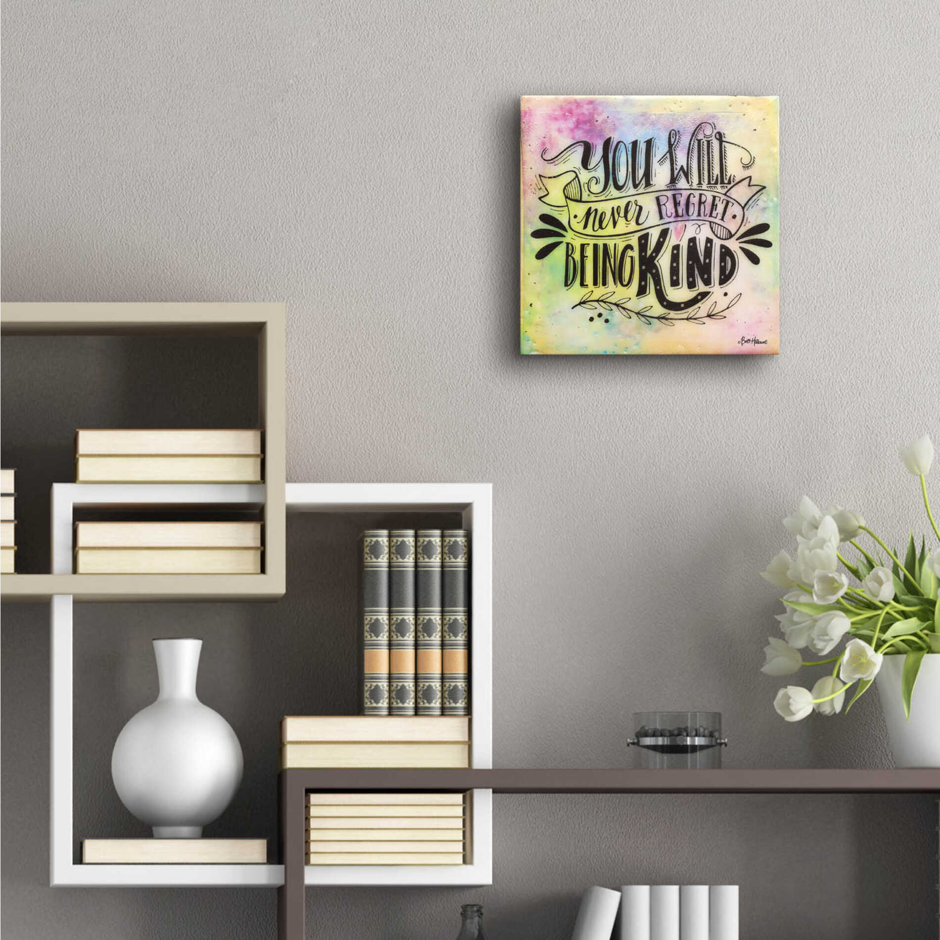 Epic Art 'Never Regret Being Kind' by Britt Hallowell, Acrylic Glass Wall Art,12x12