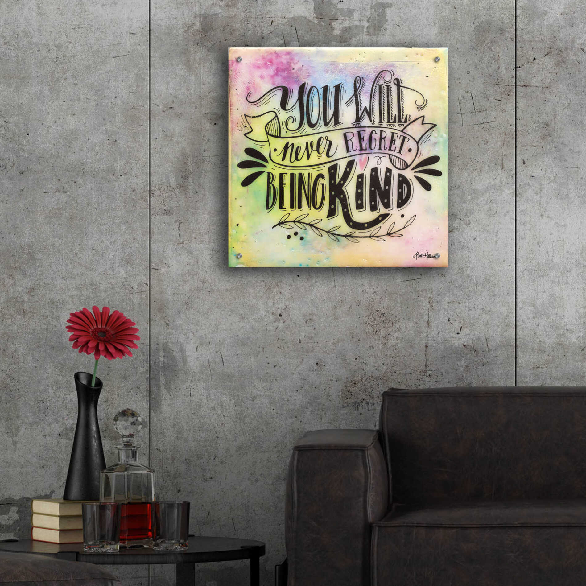 Epic Art 'Never Regret Being Kind' by Britt Hallowell, Acrylic Glass Wall Art,24x24