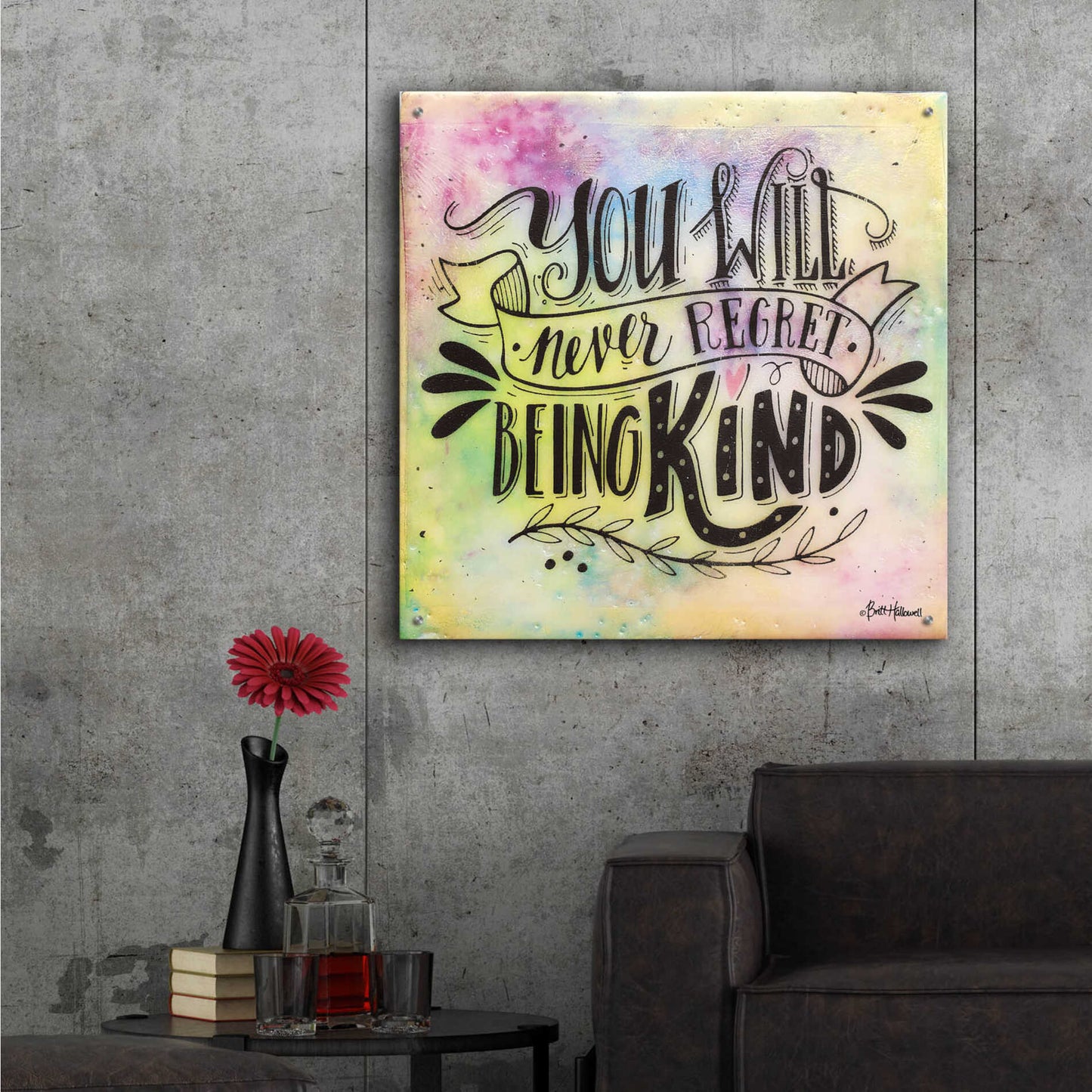 Epic Art 'Never Regret Being Kind' by Britt Hallowell, Acrylic Glass Wall Art,36x36