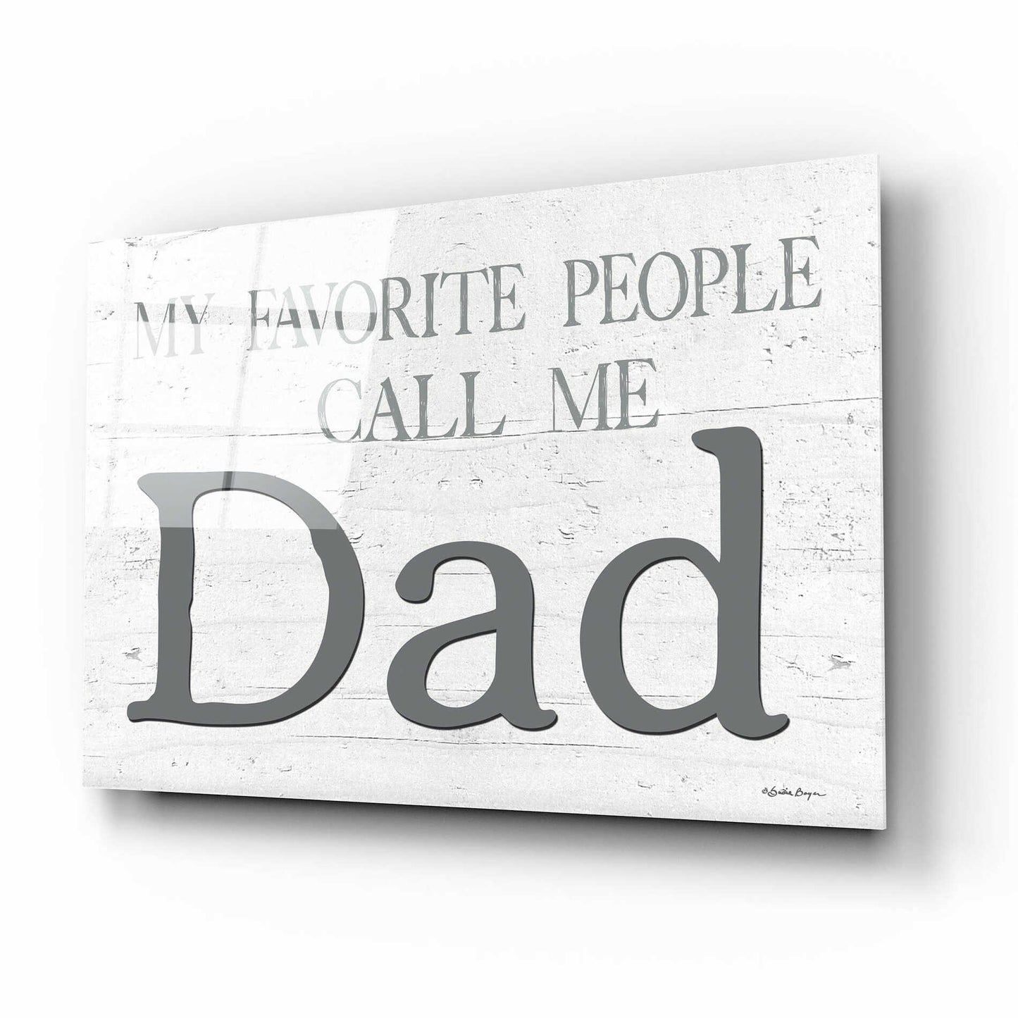 Epic Art 'My Favorite People Call Me Dad' by Susie Boyer, Acrylic Glass Wall Art,16x12