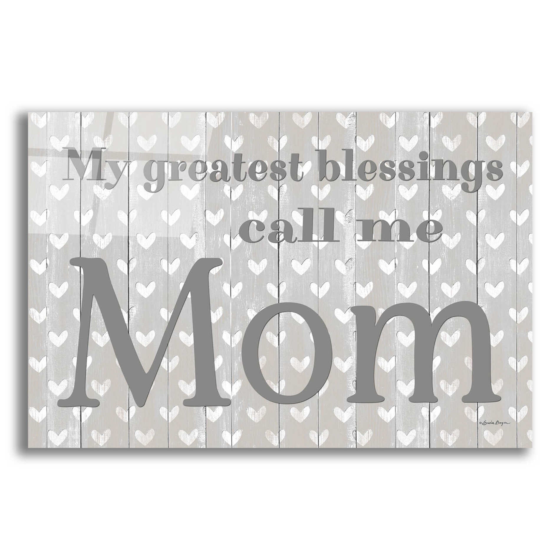 Epic Art 'My Greatest Blessings Call Me Mom' by Susie Boyer, Acrylic Glass Wall Art,16x12