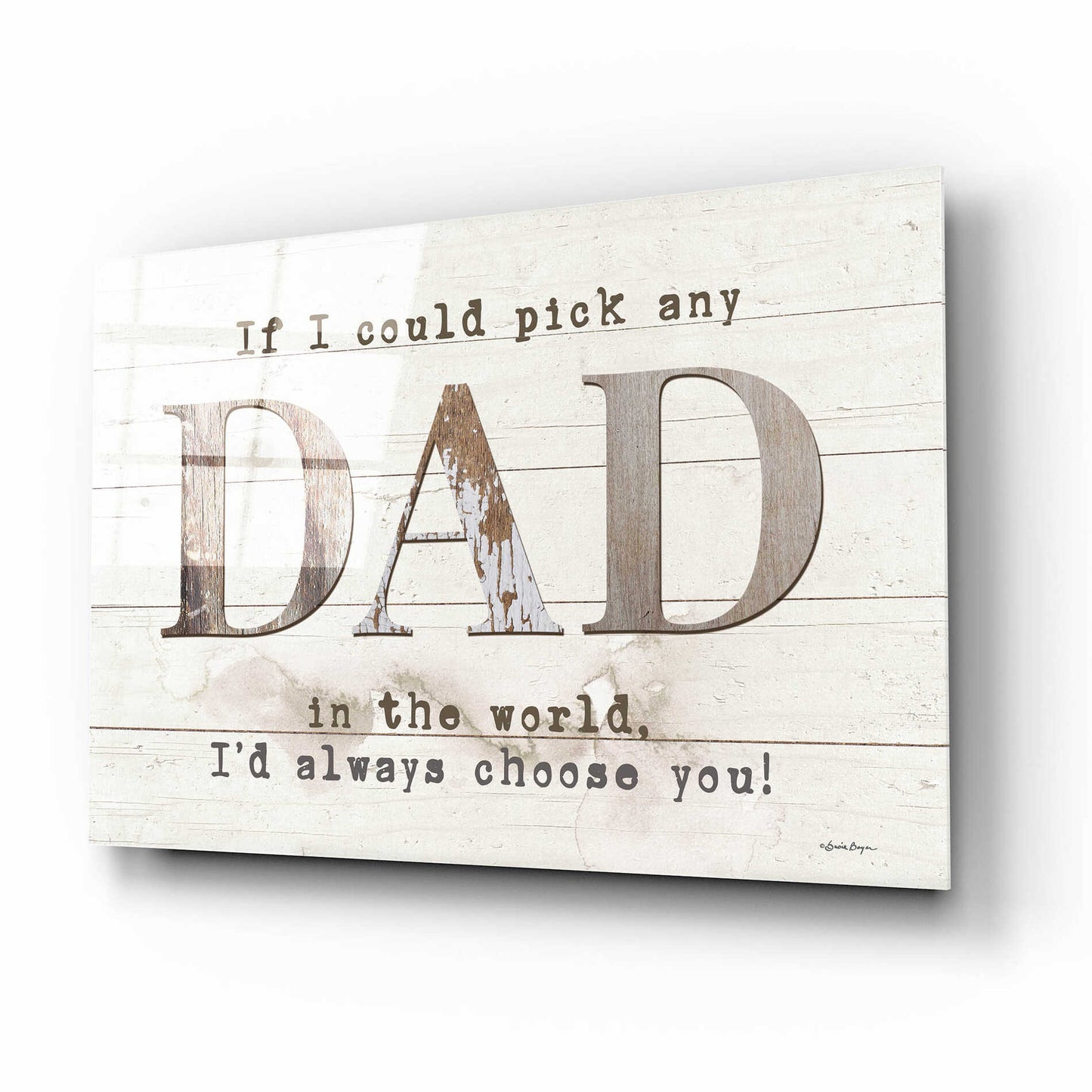 Epic Art 'Dad - I'd Pick You' by Susie Boyer, Acrylic Glass Wall Art,16x12