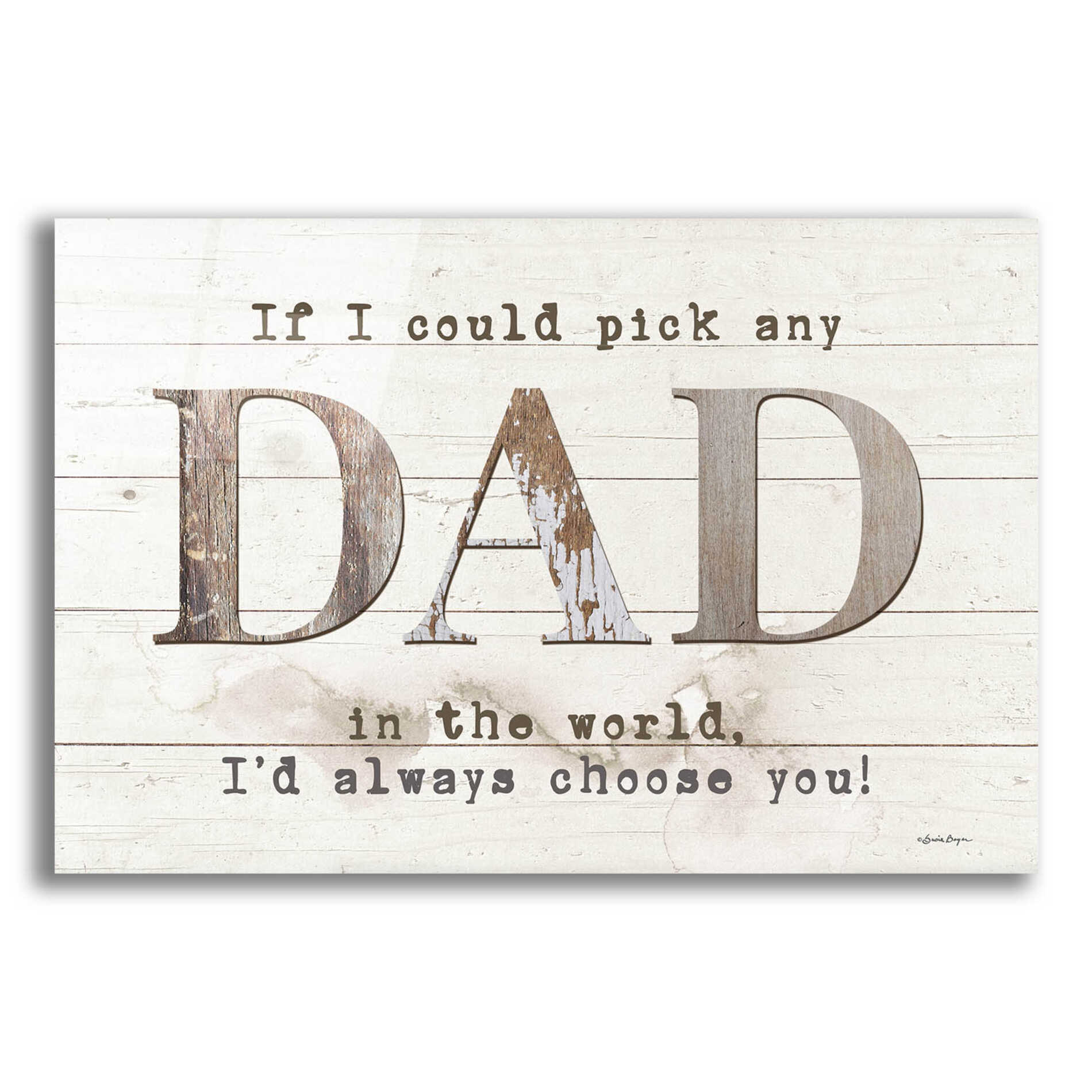 Epic Art 'Dad - I'd Pick You' by Susie Boyer, Acrylic Glass Wall Art,16x12