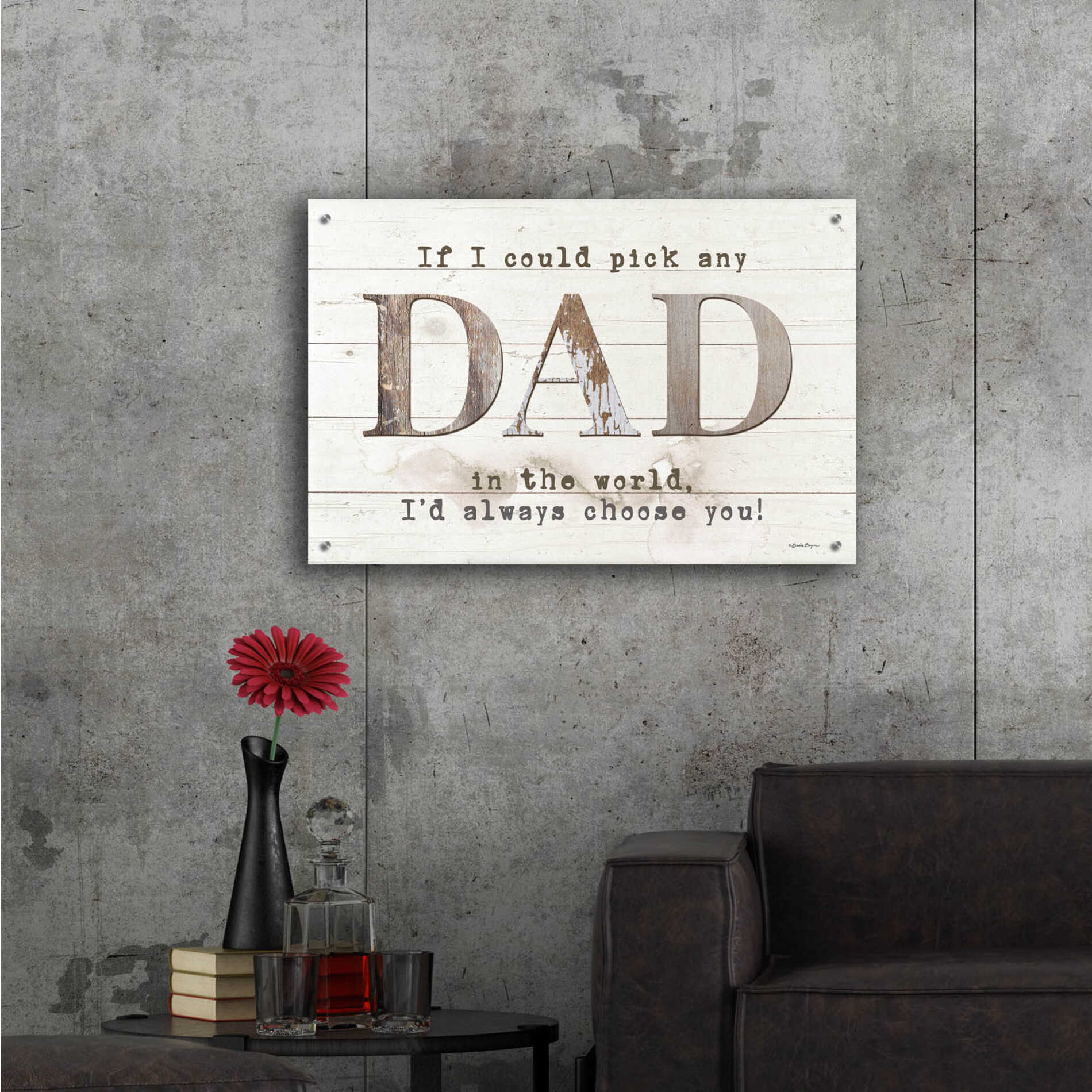 Epic Art 'Dad - I'd Pick You' by Susie Boyer, Acrylic Glass Wall Art,36x24