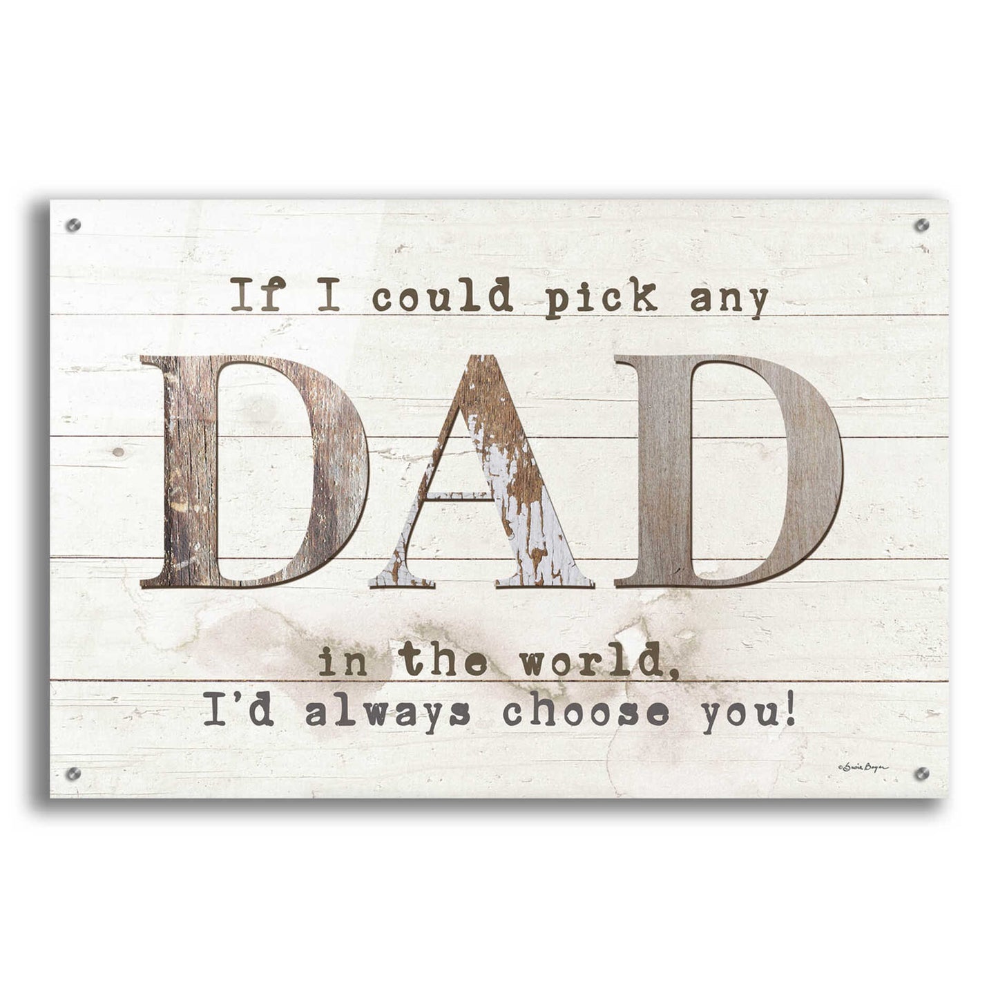 Epic Art 'Dad - I'd Pick You' by Susie Boyer, Acrylic Glass Wall Art,36x24