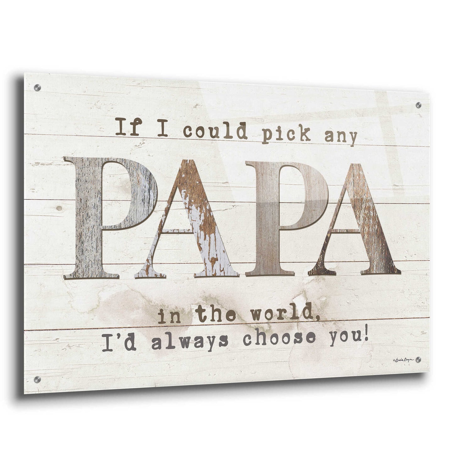 Epic Art 'Papa - I'd Pick You' by Susie Boyer, Acrylic Glass Wall Art,36x24