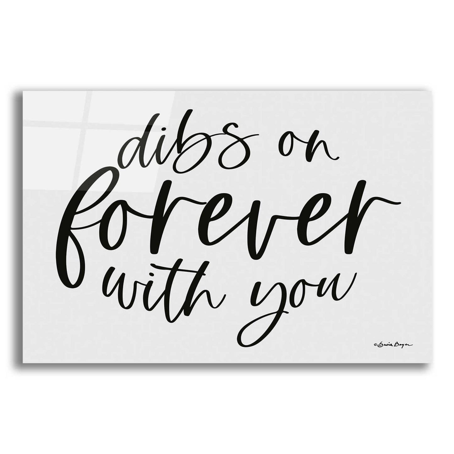 Epic Art 'Dibs on Forever with You' by Susie Boyer, Acrylic Glass Wall Art,16x12