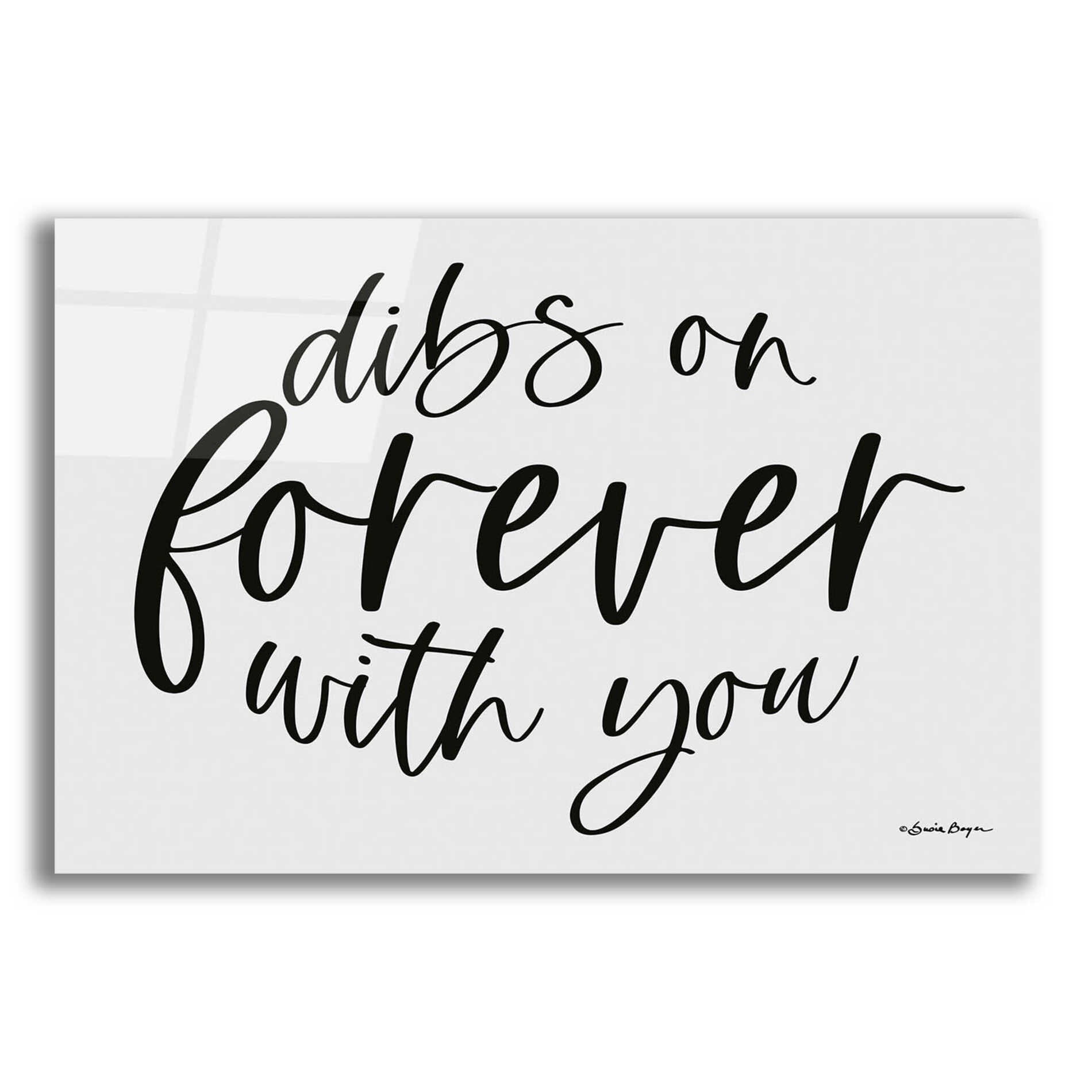 Epic Art 'Dibs on Forever with You' by Susie Boyer, Acrylic Glass Wall Art,16x12