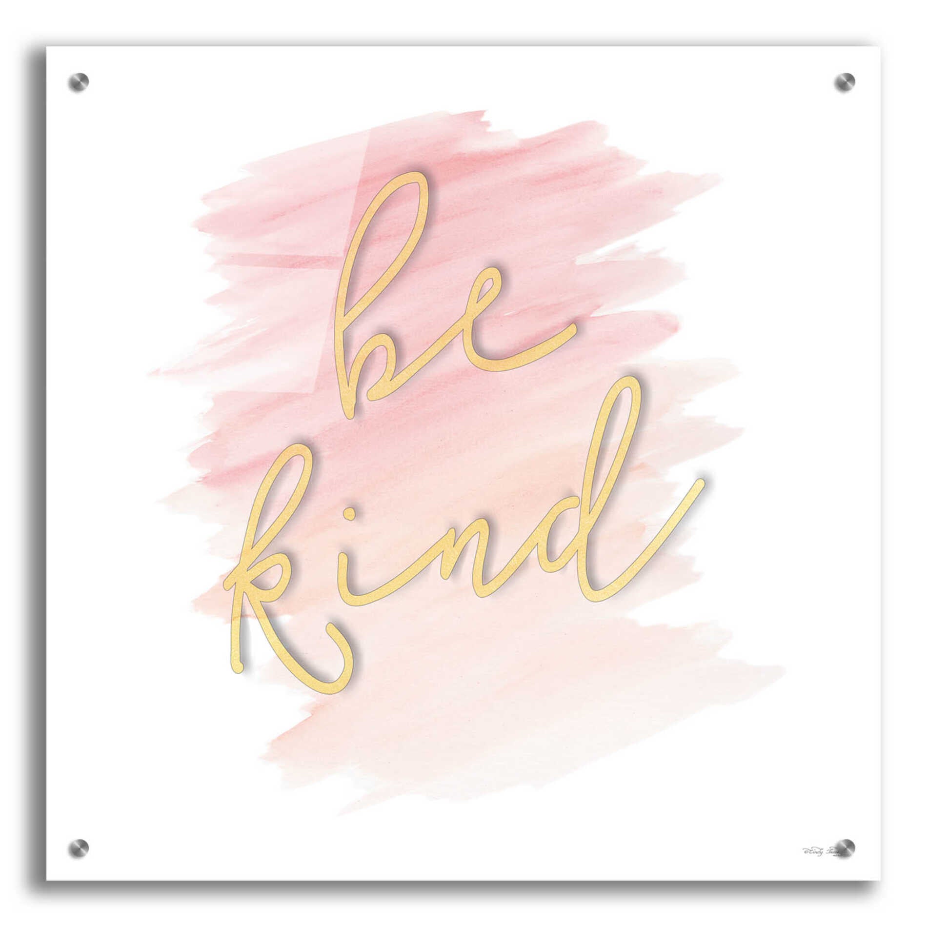 Epic Art 'Be Kind Pink' by Cindy Jacobs, Acrylic Glass Wall Art,24x24