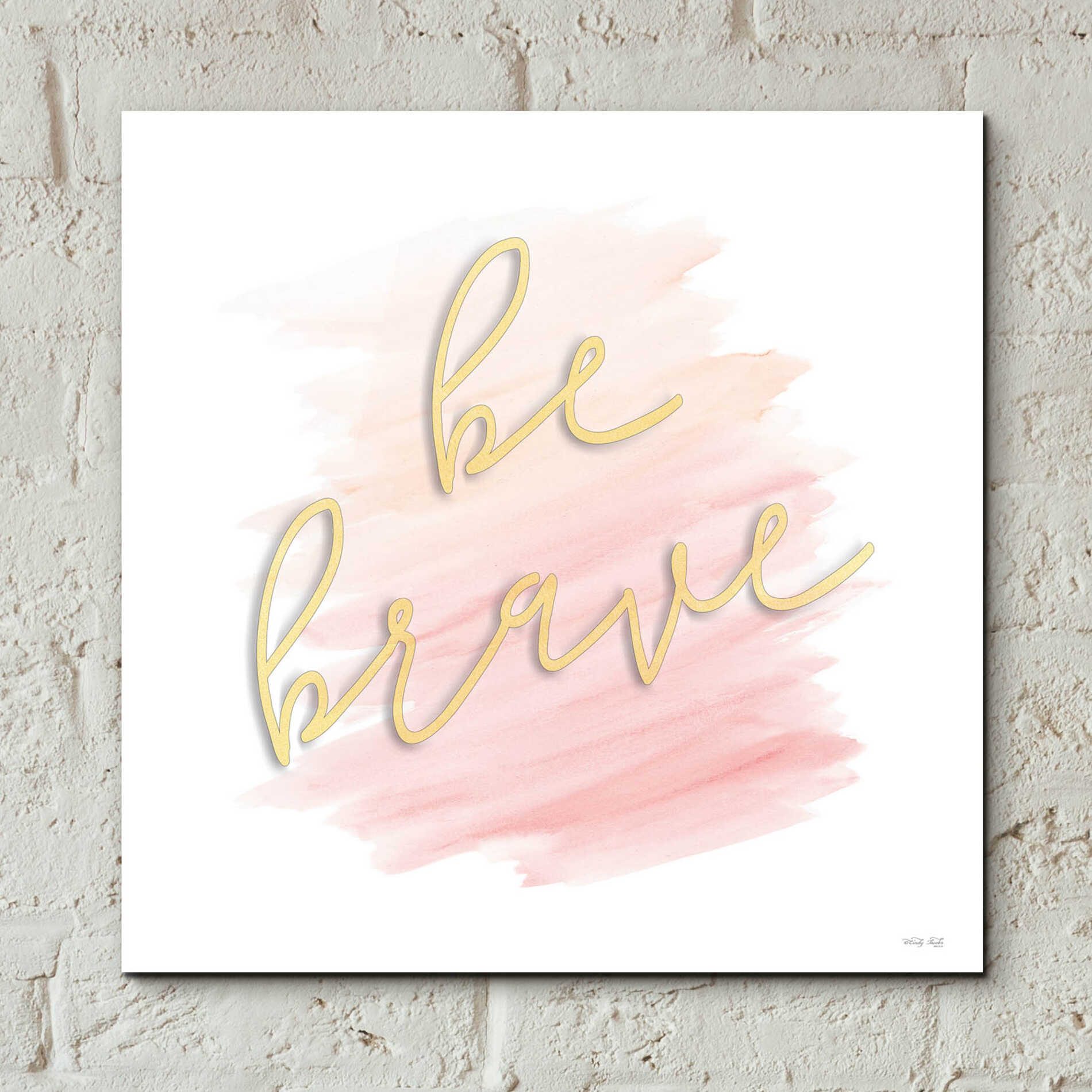 Epic Art 'Be Brave Pink' by Cindy Jacobs, Acrylic Glass Wall Art,12x12