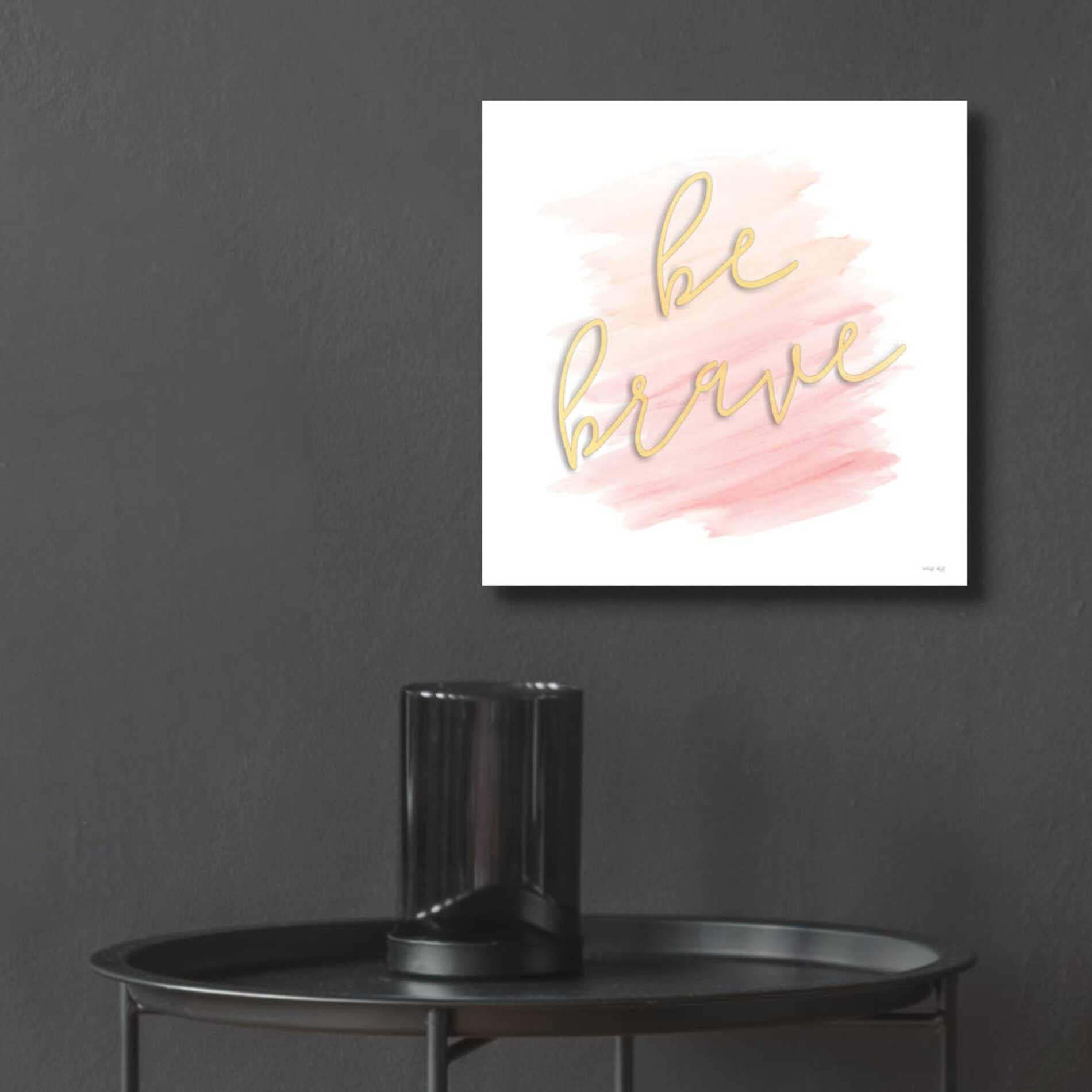 Epic Art 'Be Brave Pink' by Cindy Jacobs, Acrylic Glass Wall Art,12x12