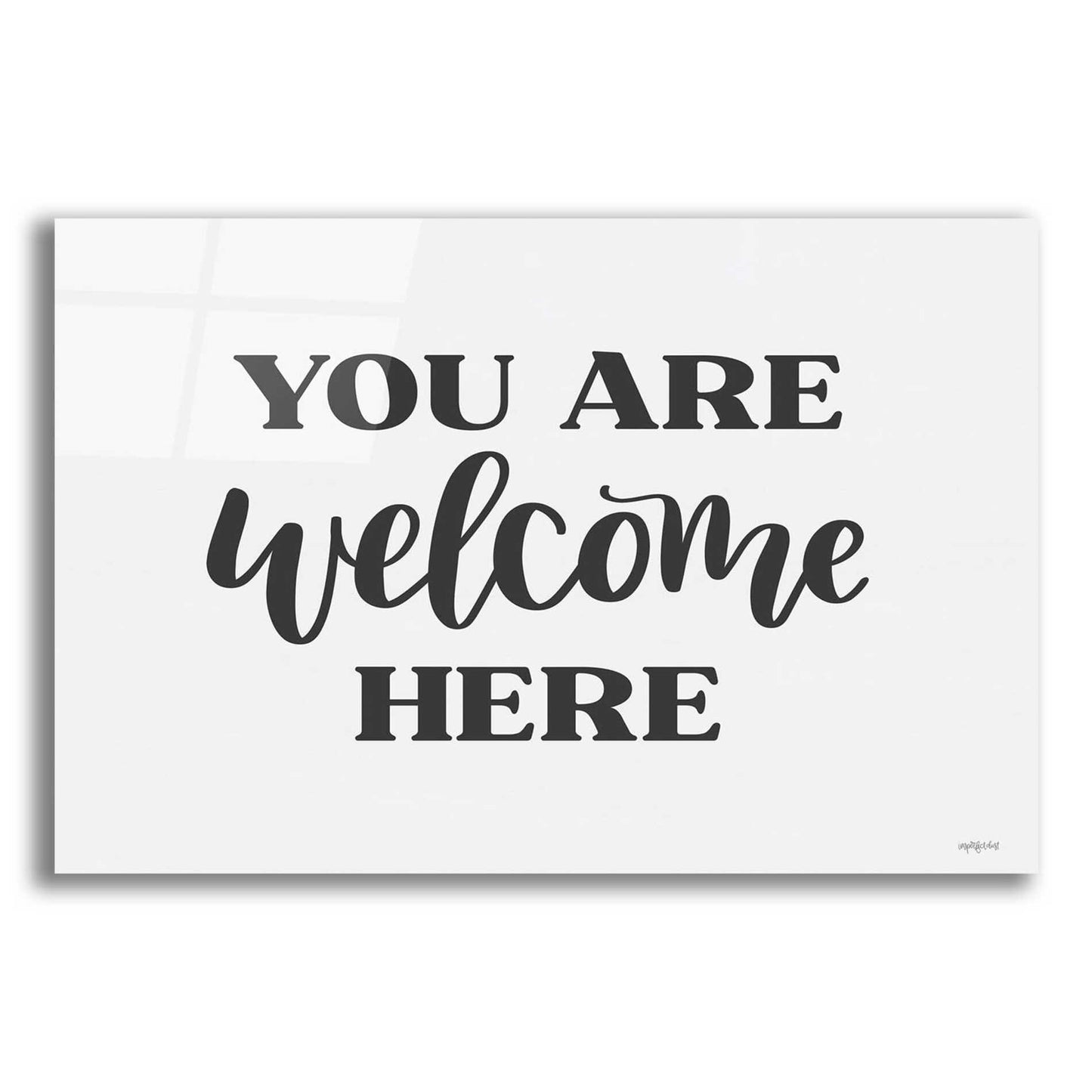 Epic Art 'You Are Welcome Here ' by Imperfect Dust, Acrylic Glass Wall Art