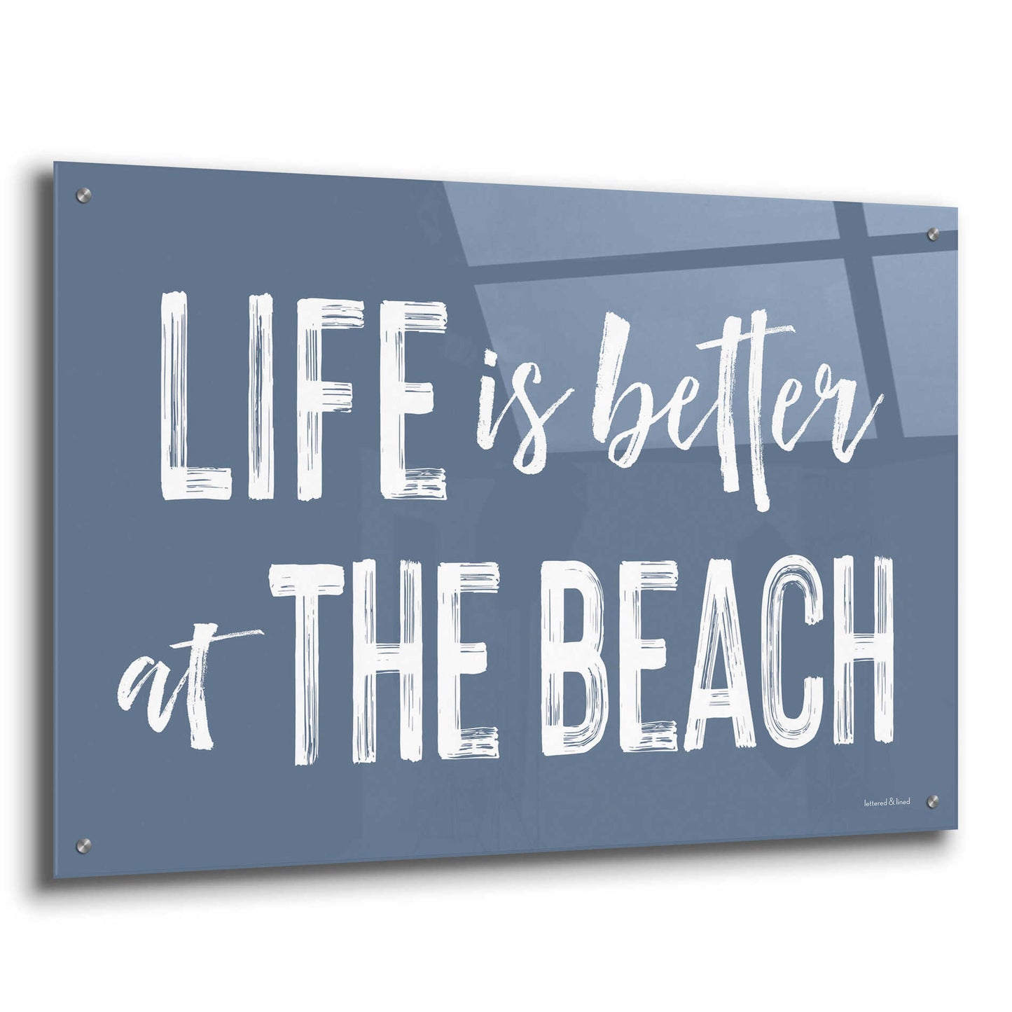 Epic Art 'Life is Better at the Beach' by lettered & lined, Acrylic Glass Wall Art,36x24