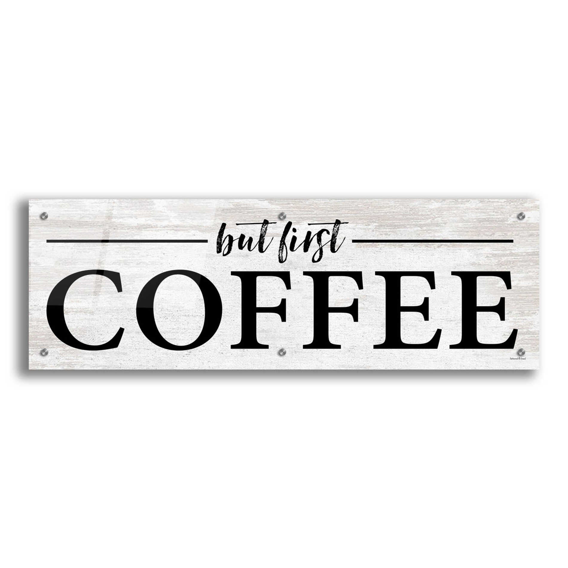 Epic Art 'But First Coffee I' by lettered & lined, Acrylic Glass Wall Art,36x12