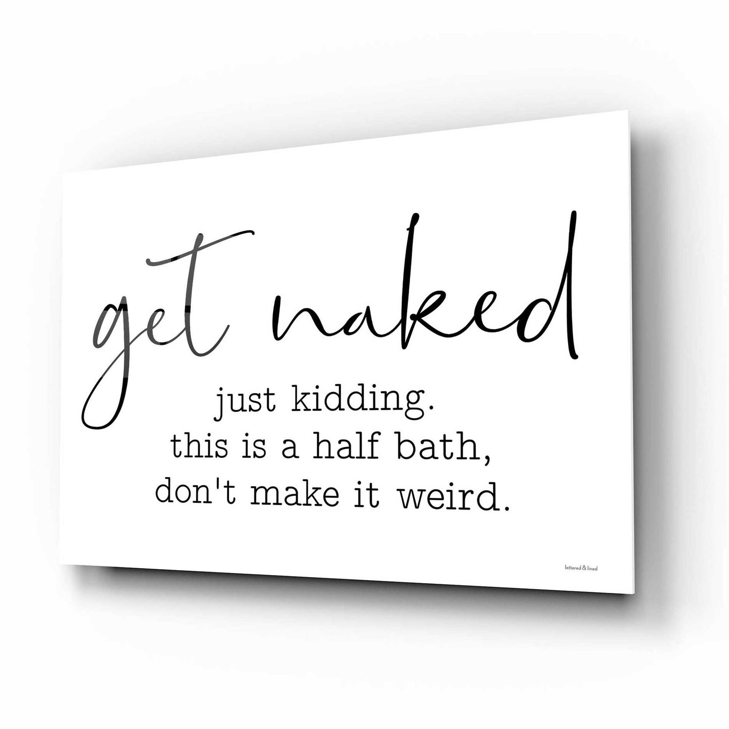 Epic Art 'Get Naked' by lettered & lined, Acrylic Glass Wall Art,16x12