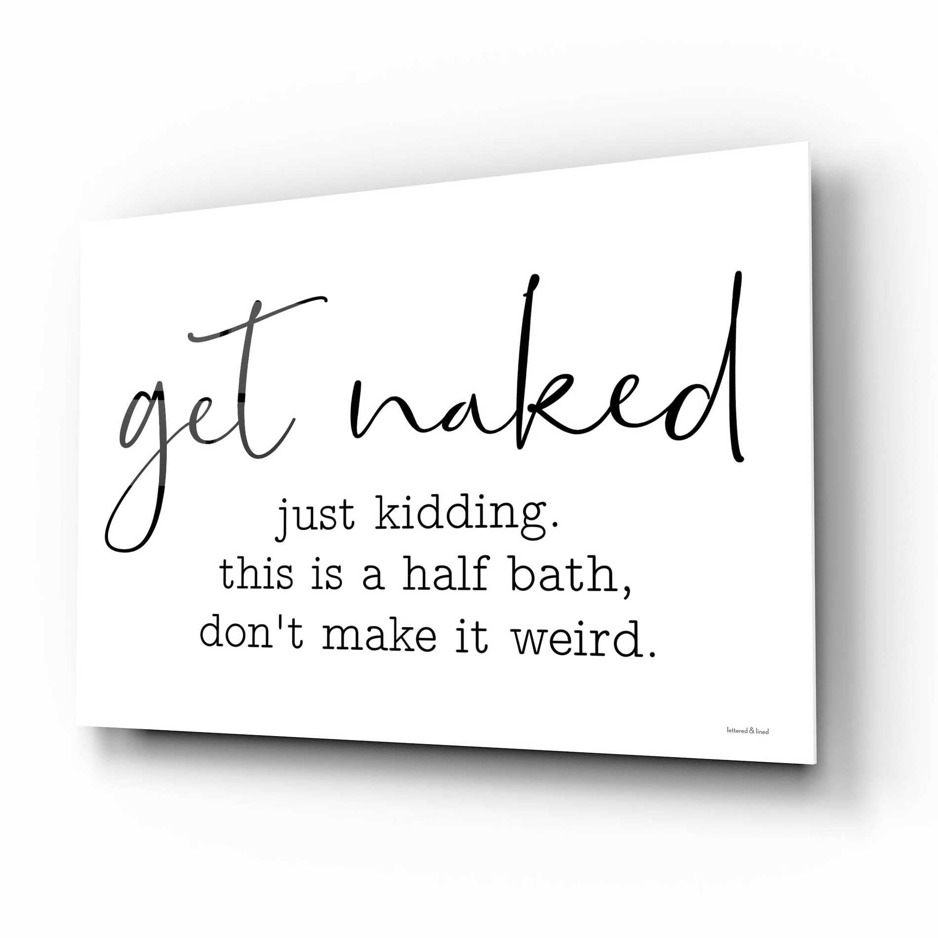 Epic Art 'Get Naked' by lettered & lined, Acrylic Glass Wall Art,16x12