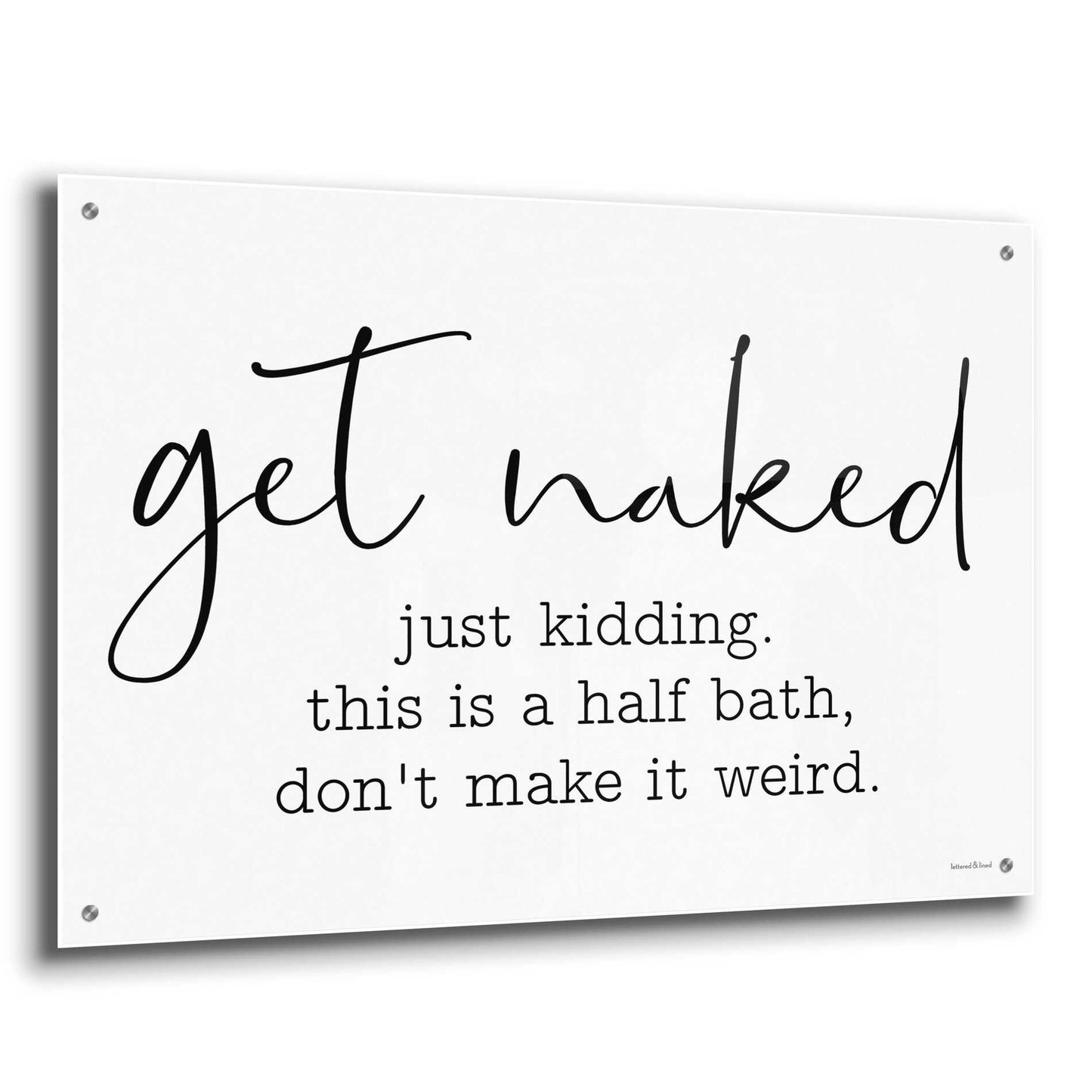 Epic Art 'Get Naked' by lettered & lined, Acrylic Glass Wall Art,36x24