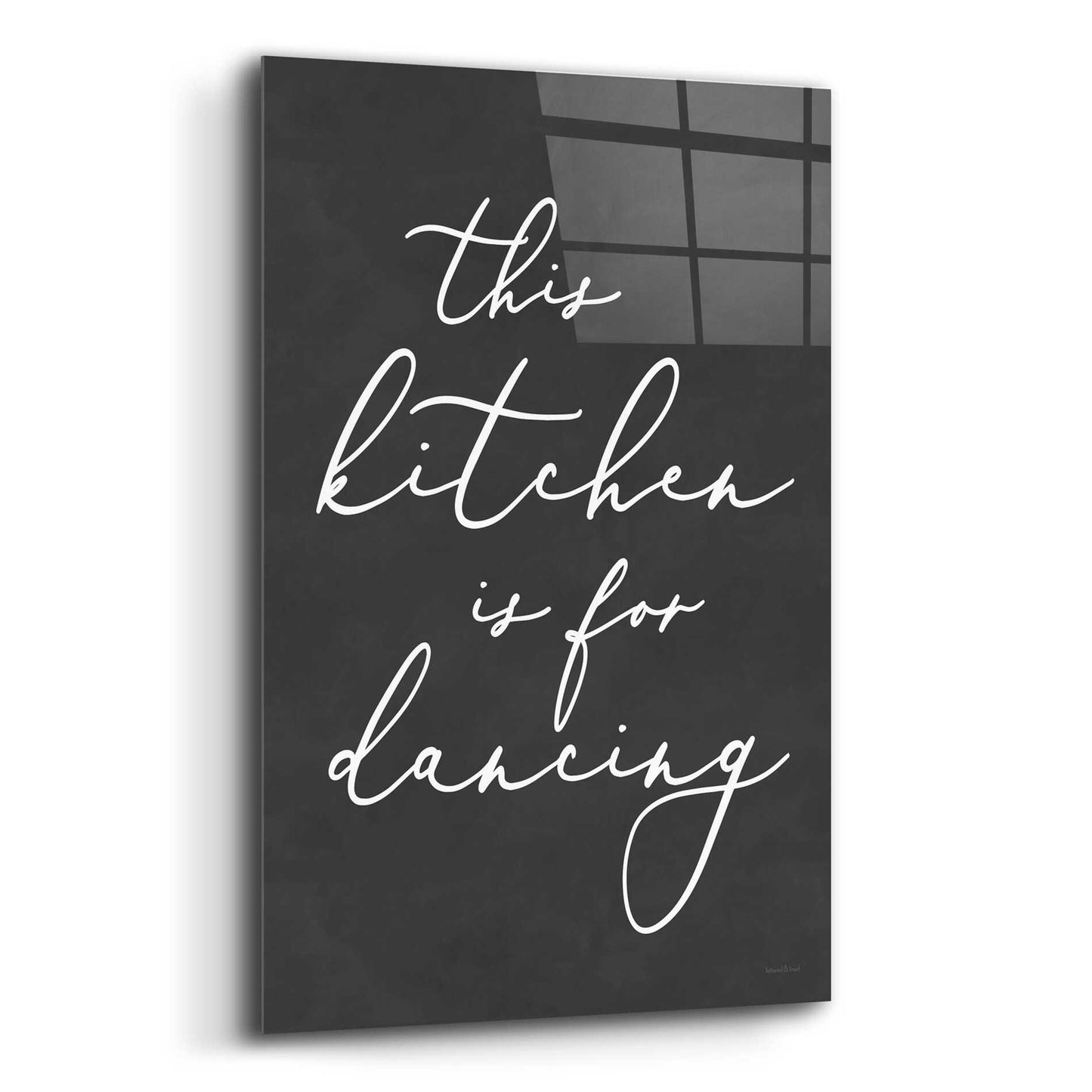Epic Art 'This Kitchen is for Dancing' by lettered & lined, Acrylic Glass Wall Art,12x16