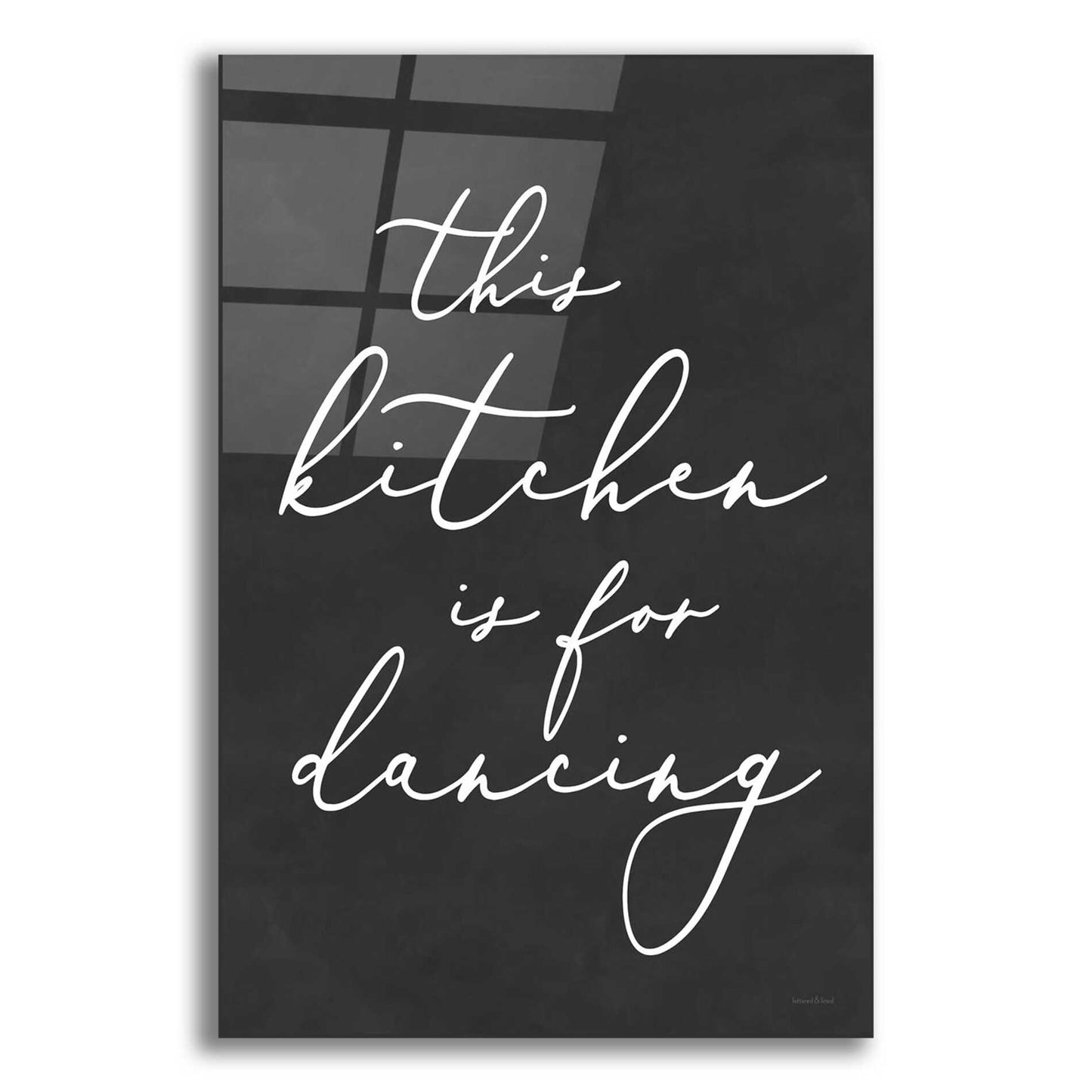 Epic Art 'This Kitchen is for Dancing' by lettered & lined, Acrylic Glass Wall Art,12x16